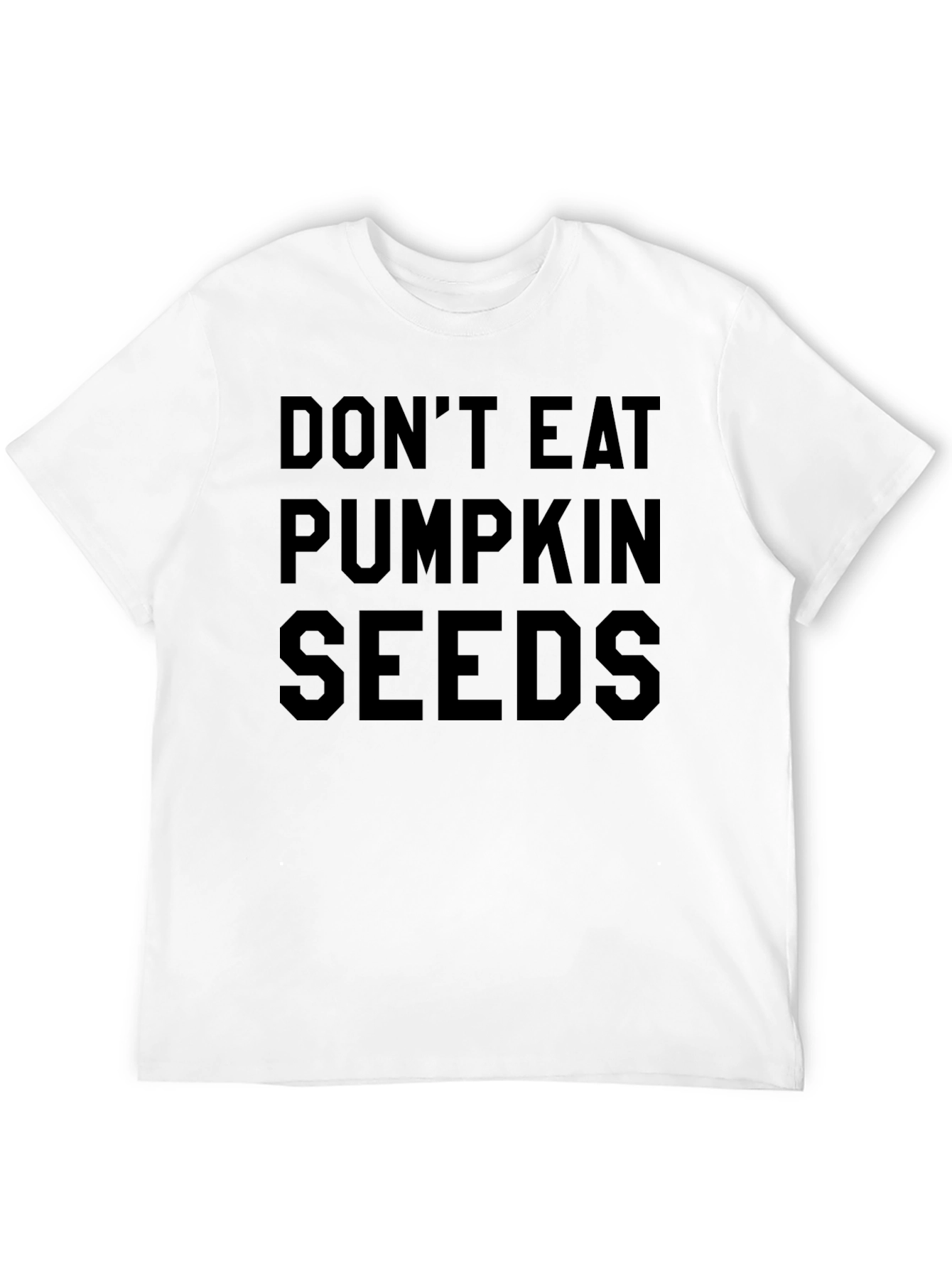Dont Eat Pumpkin Seeds Funny T-Shirt