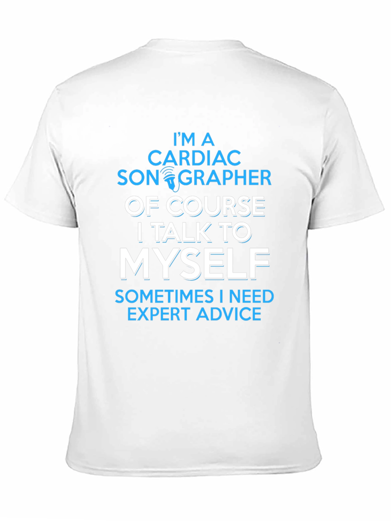 Cardiac Sonographer T-Shirt - Expert Advice