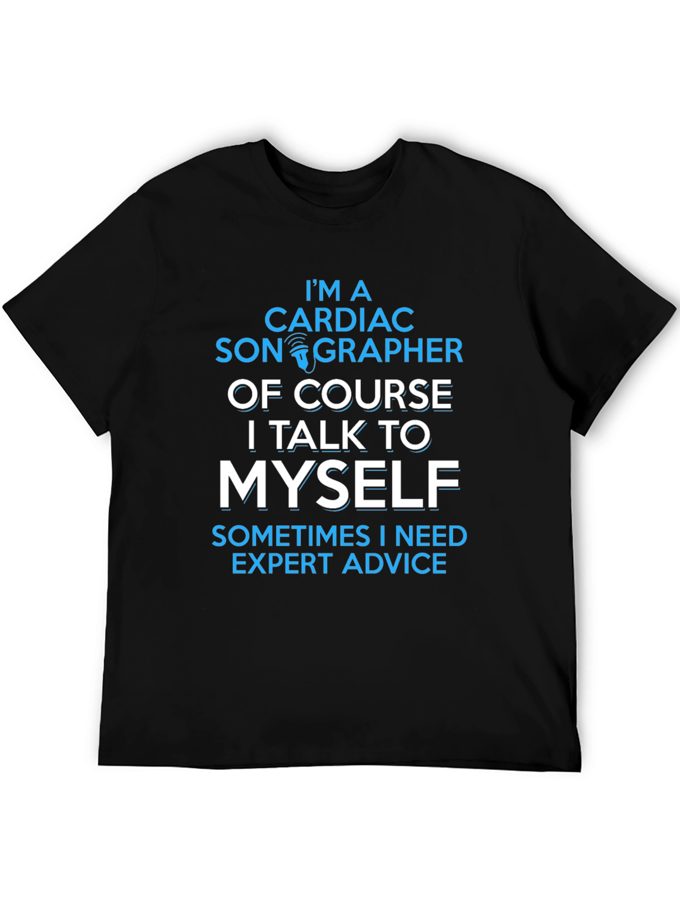 Cardiac Sonographer T-Shirt - Expert Advice