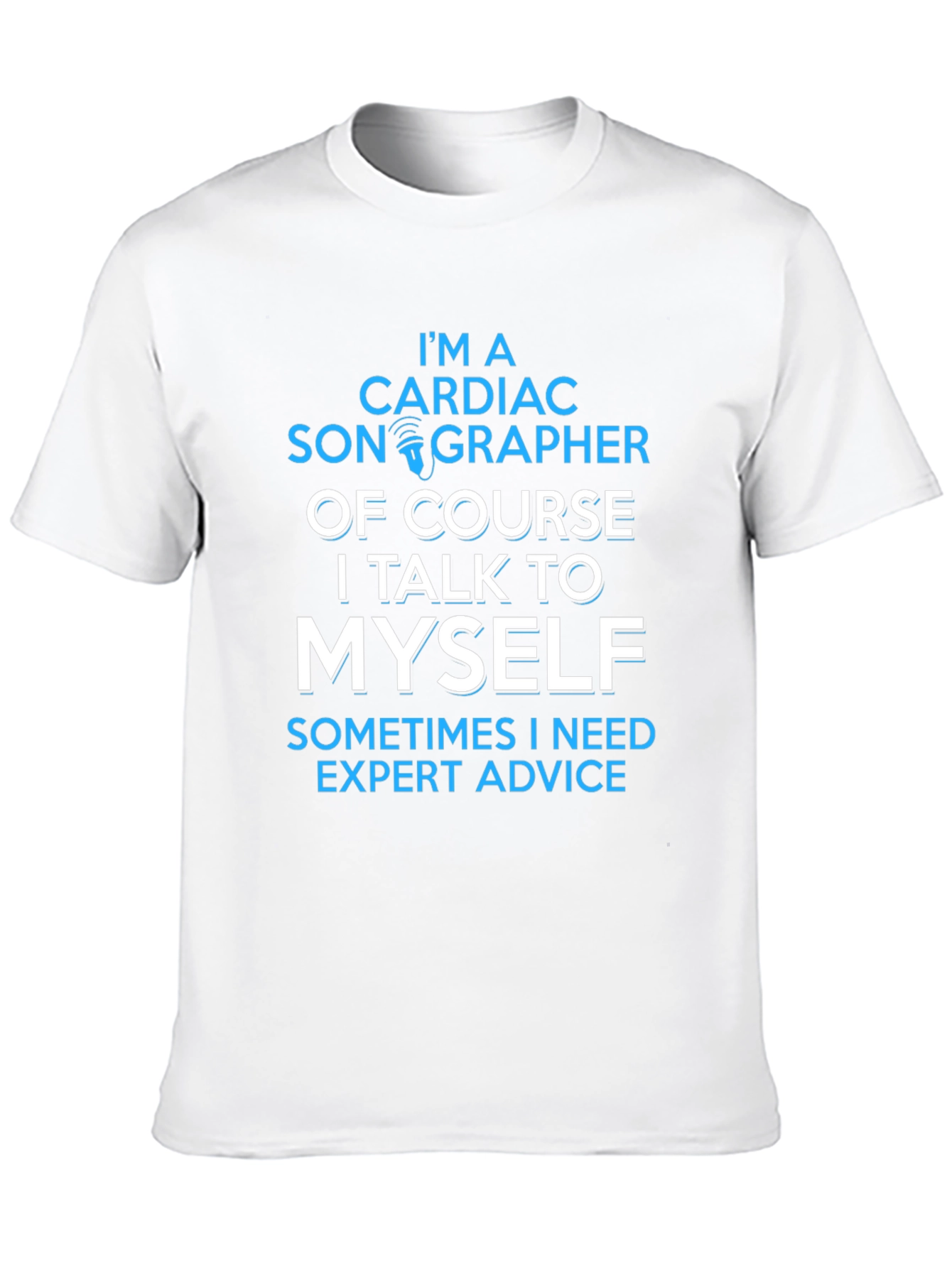Cardiac Sonographer T-Shirt - Expert Advice