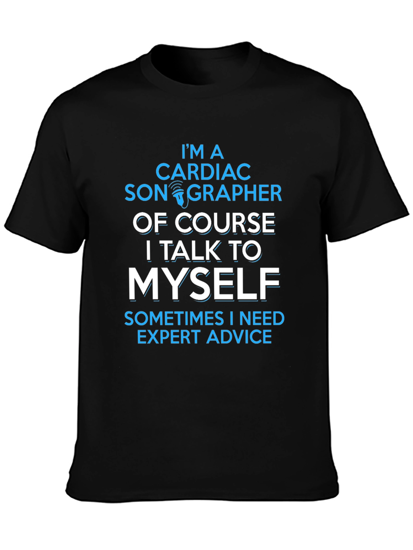 Cardiac Sonographer T-Shirt - Expert Advice