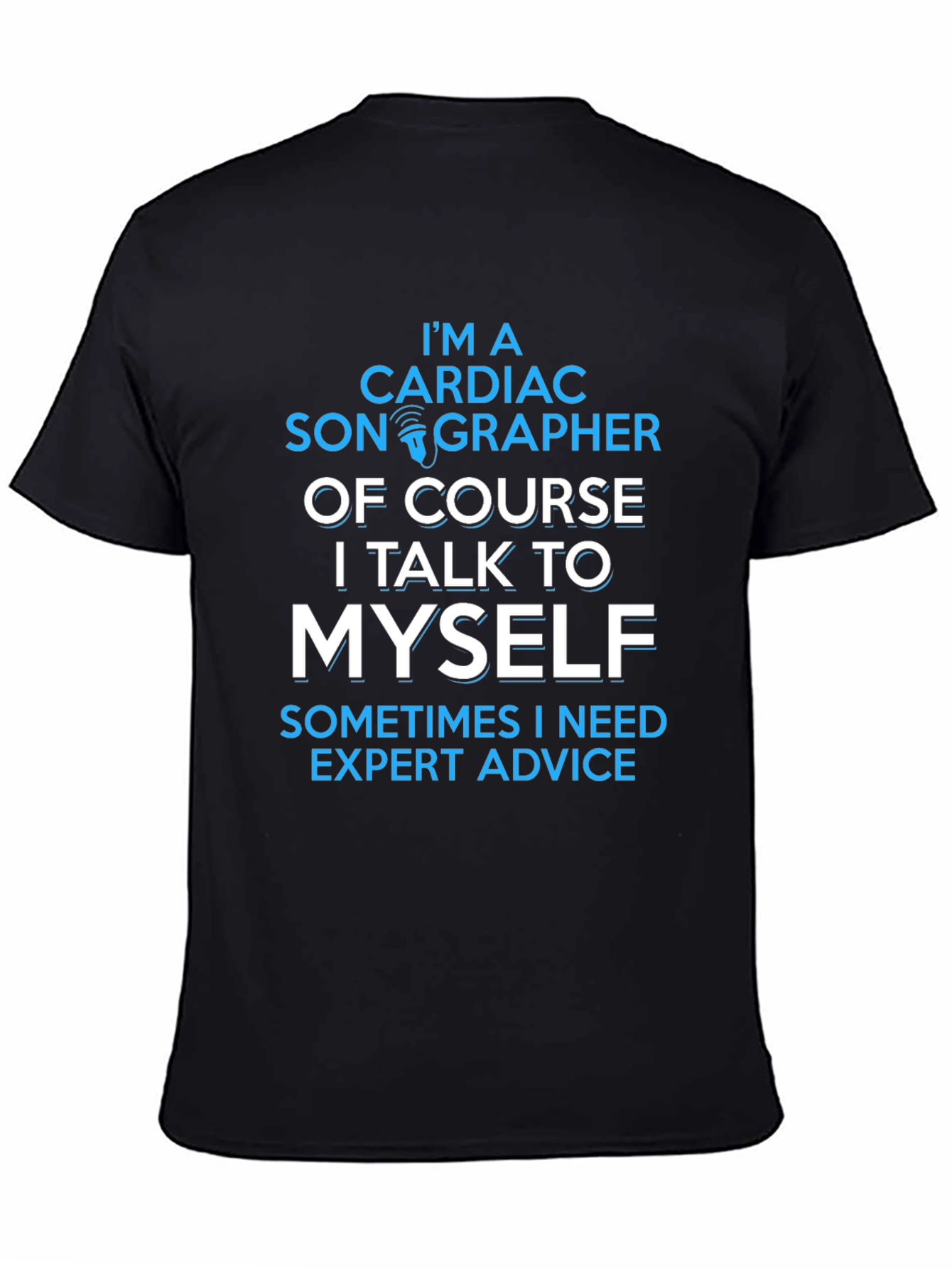 Cardiac Sonographer T-Shirt - Expert Advice