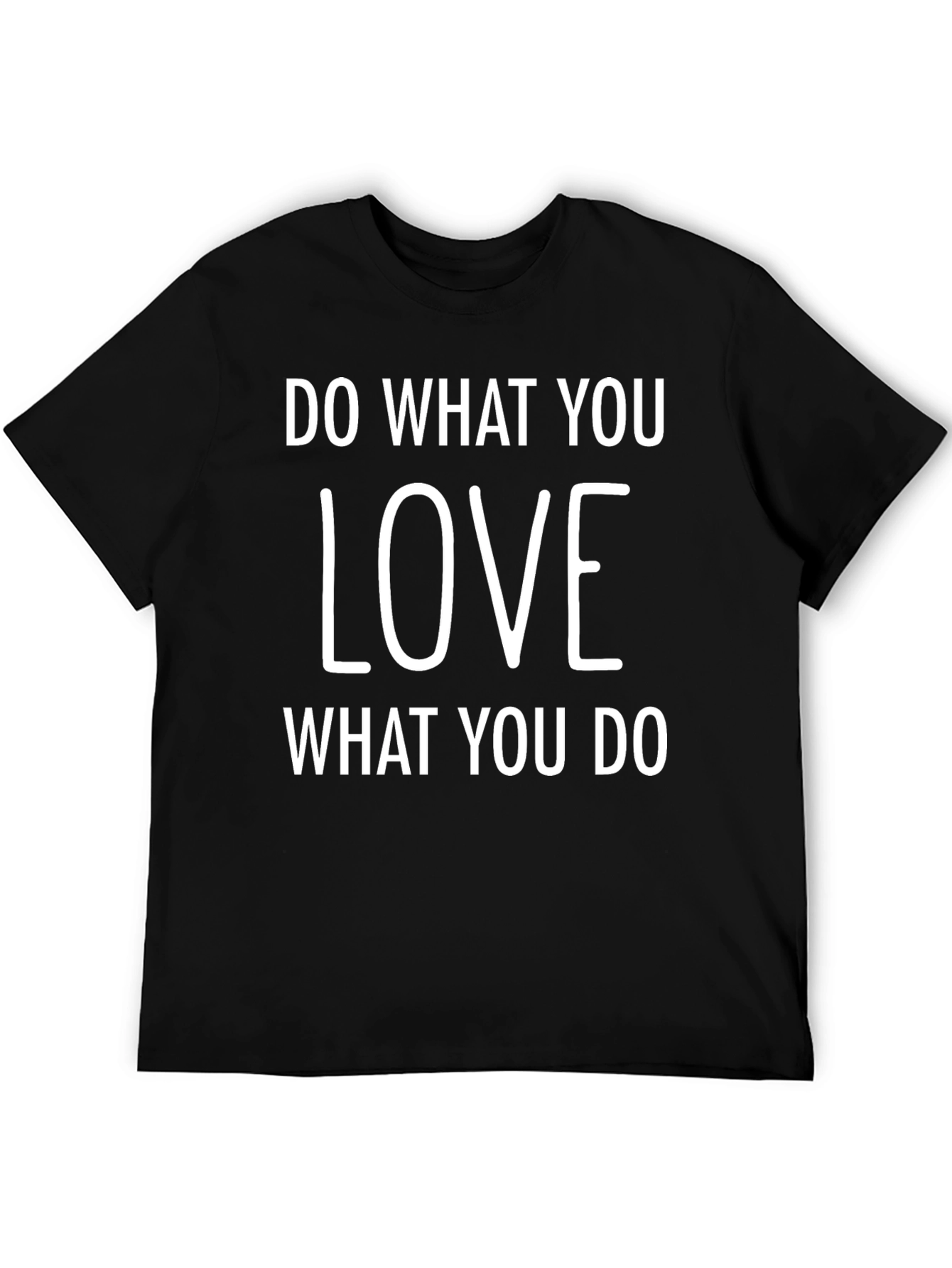 Love What You Do Black T-Shirt