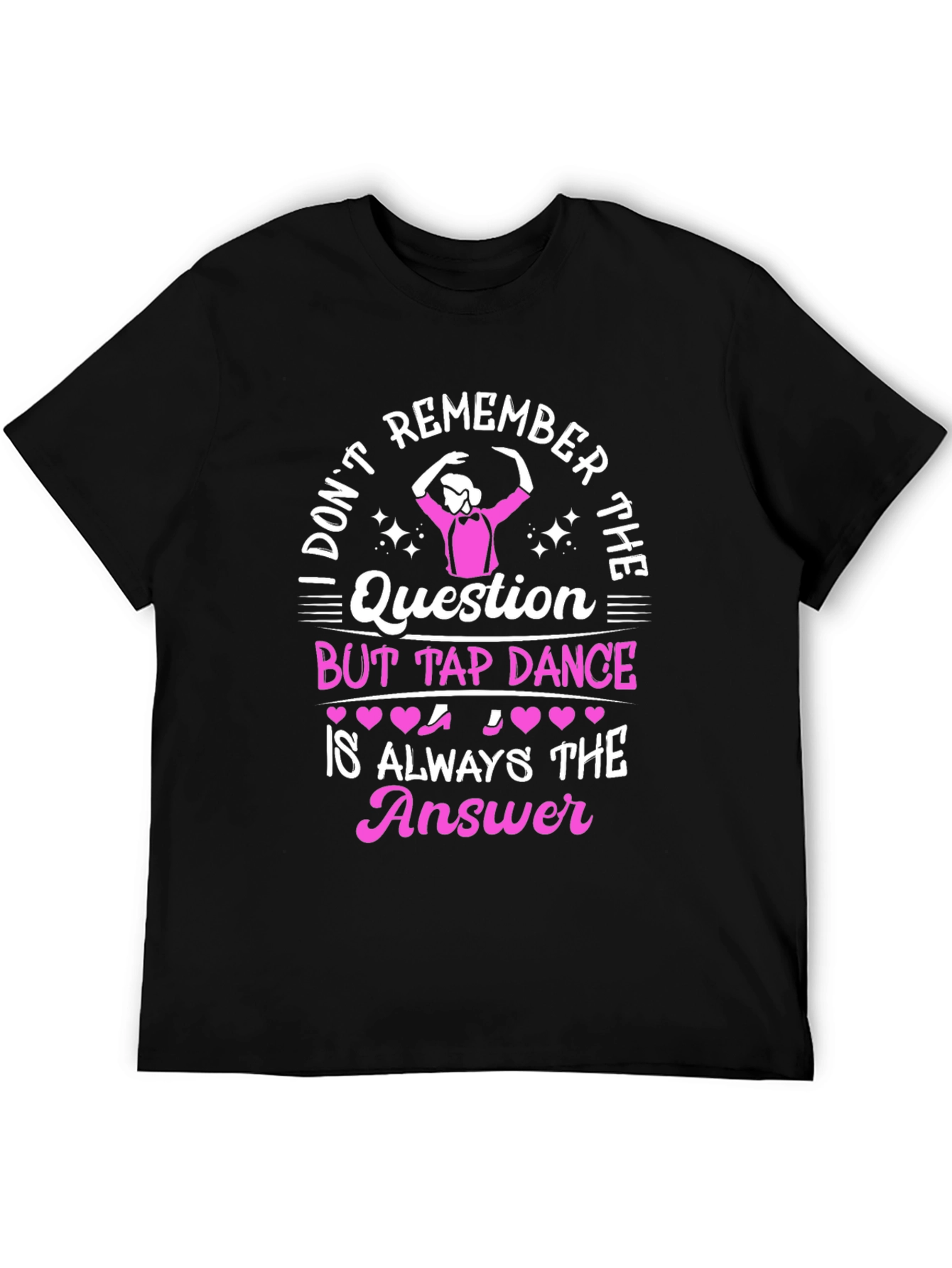 Tap Dance Answer T-Shirt - Funny Dance Tee
