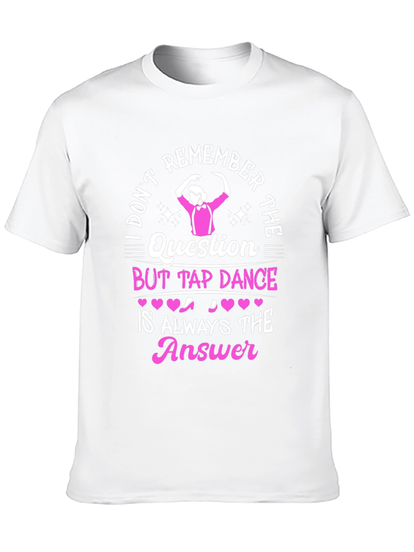 Tap Dance Answer T-Shirt - Funny Dance Tee