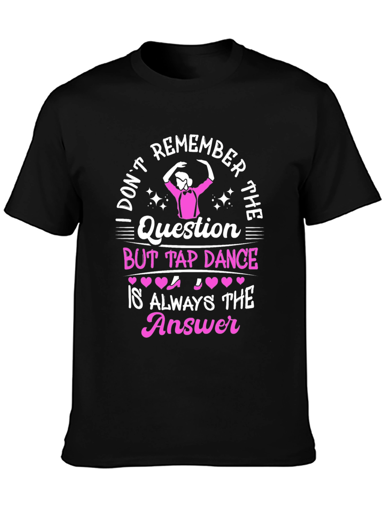 Tap Dance Answer T-Shirt - Funny Dance Tee