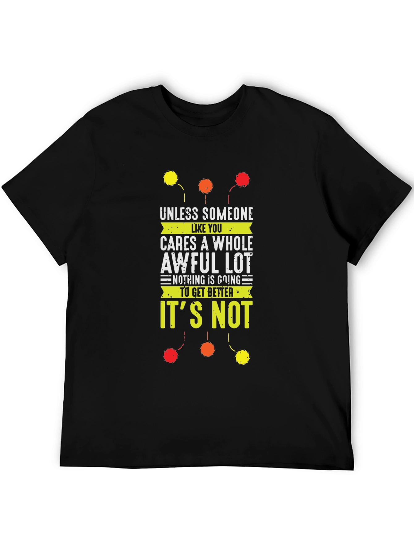 Unless Someone Cares T-Shirt