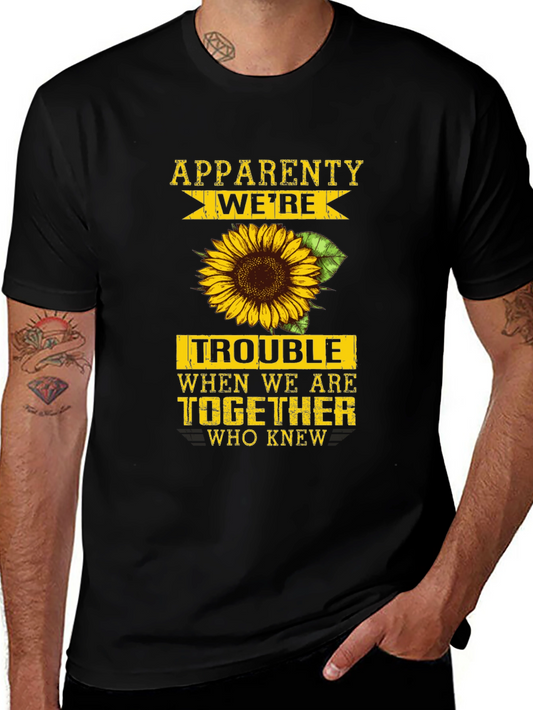 Apparently Were Trouble Sunflower Graphic Tee