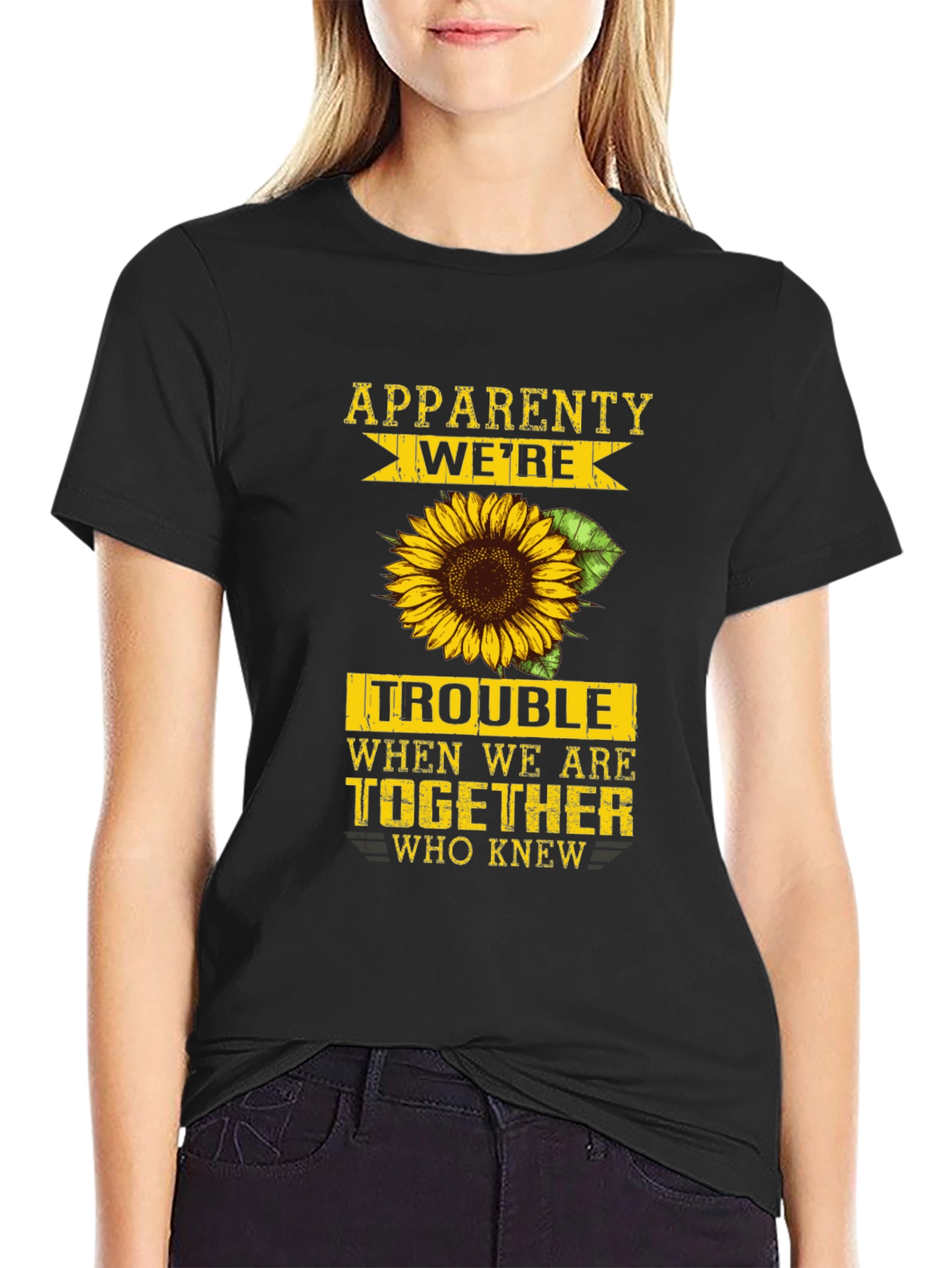 Apparently Were Trouble Sunflower Graphic Tee
