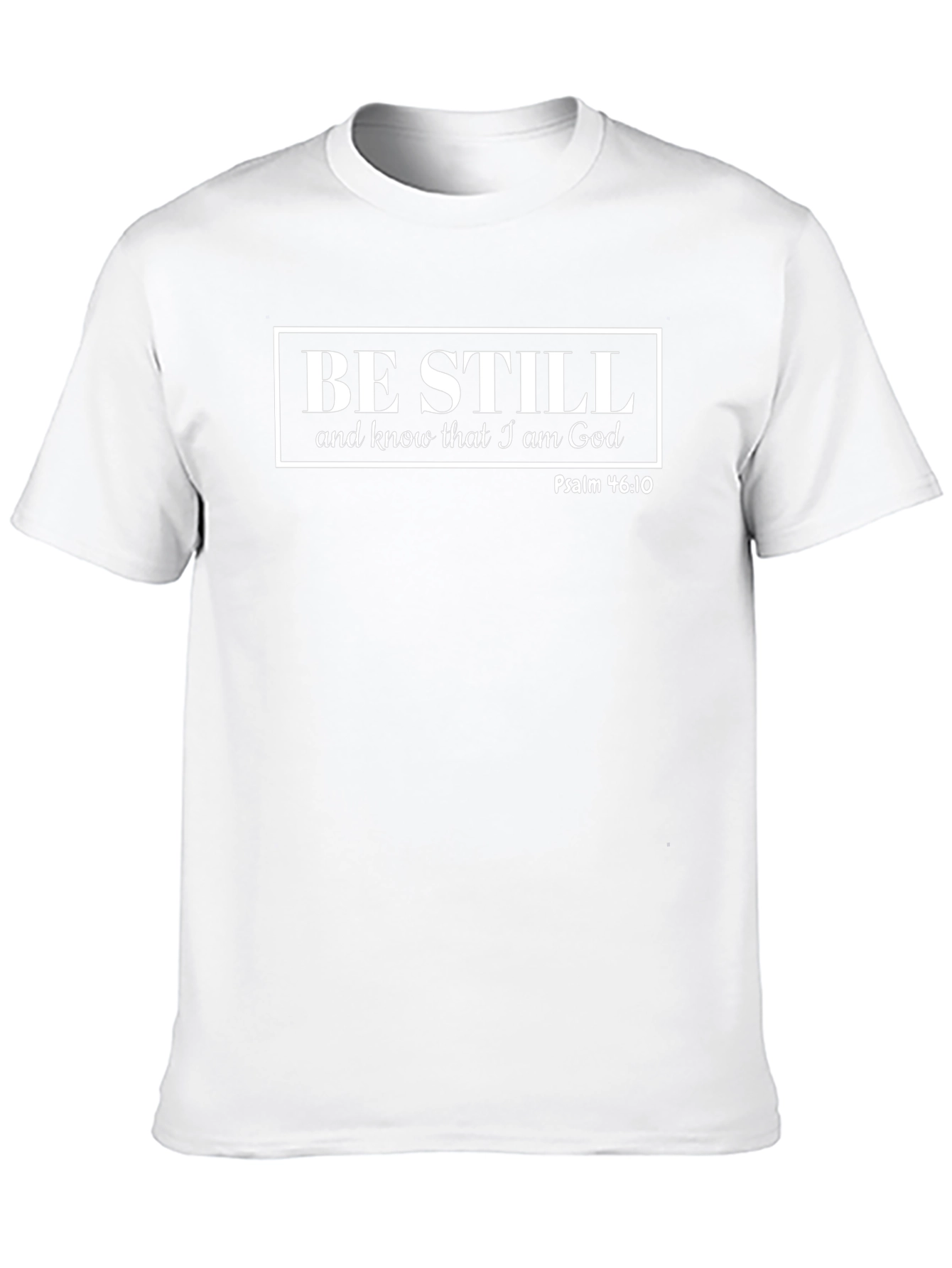 Be Still and Know That I am God T-Shirt