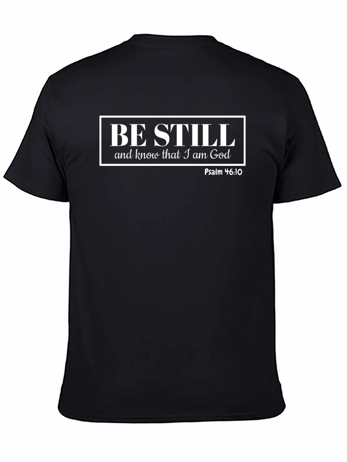 Be Still and Know That I am God T-Shirt