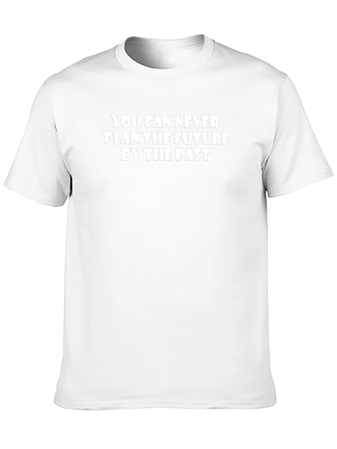 Inspirational Quote T-Shirt - Never Plan Future