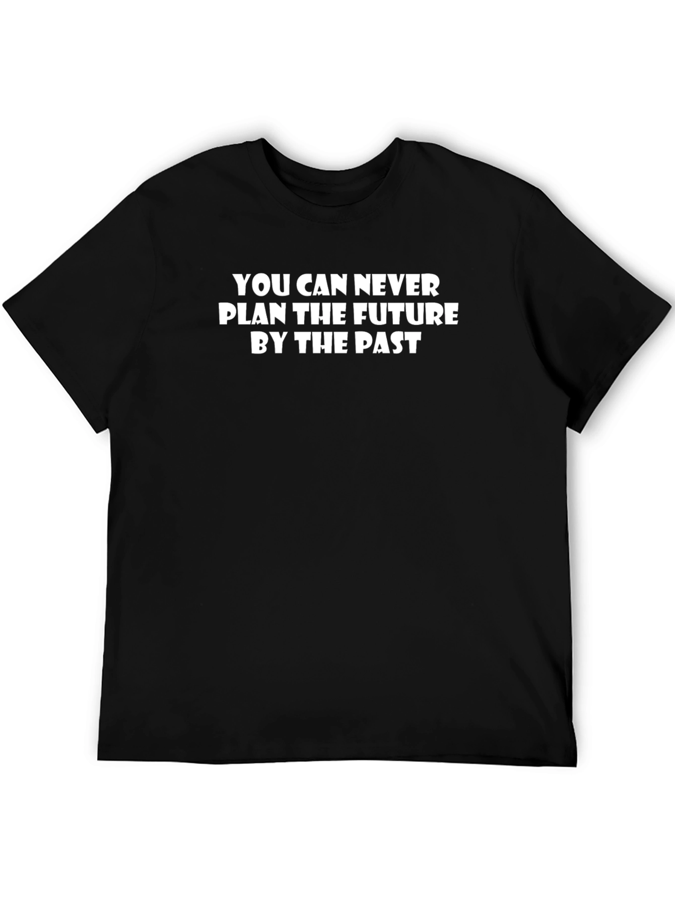 Inspirational Quote T-Shirt - Never Plan Future