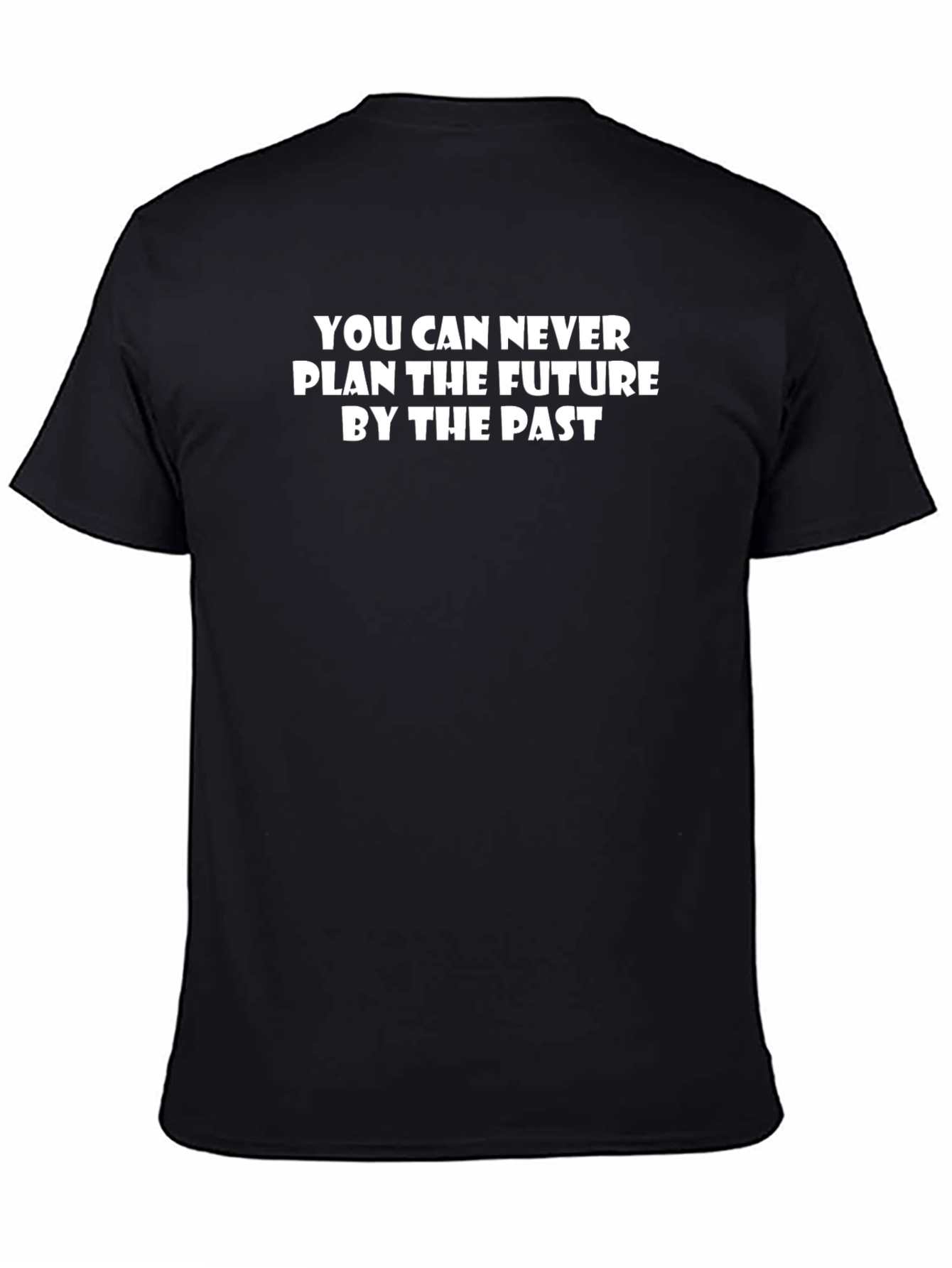 Inspirational Quote T-Shirt - Never Plan Future