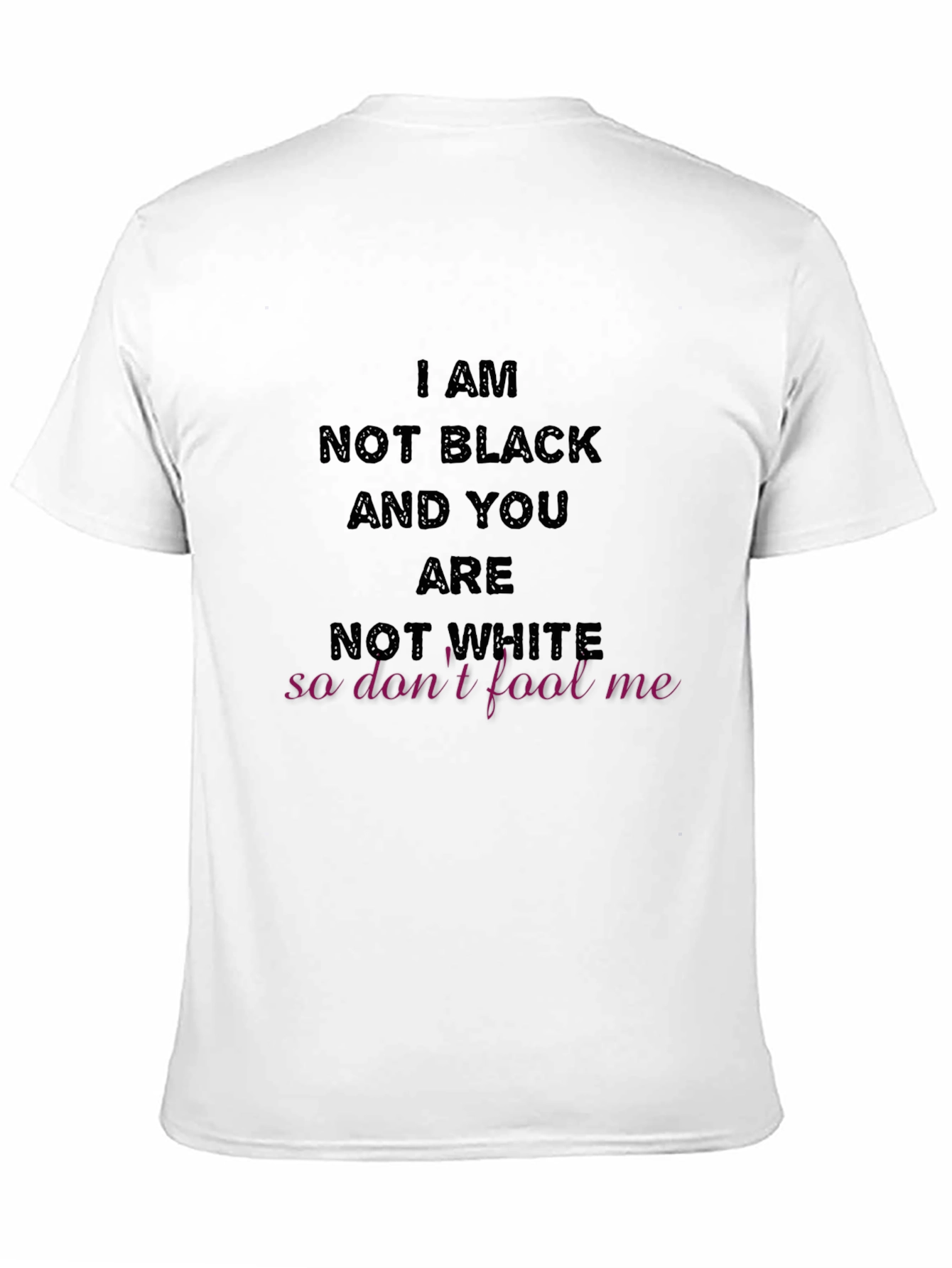 I Am Not Black T-Shirt Graphic Tee
