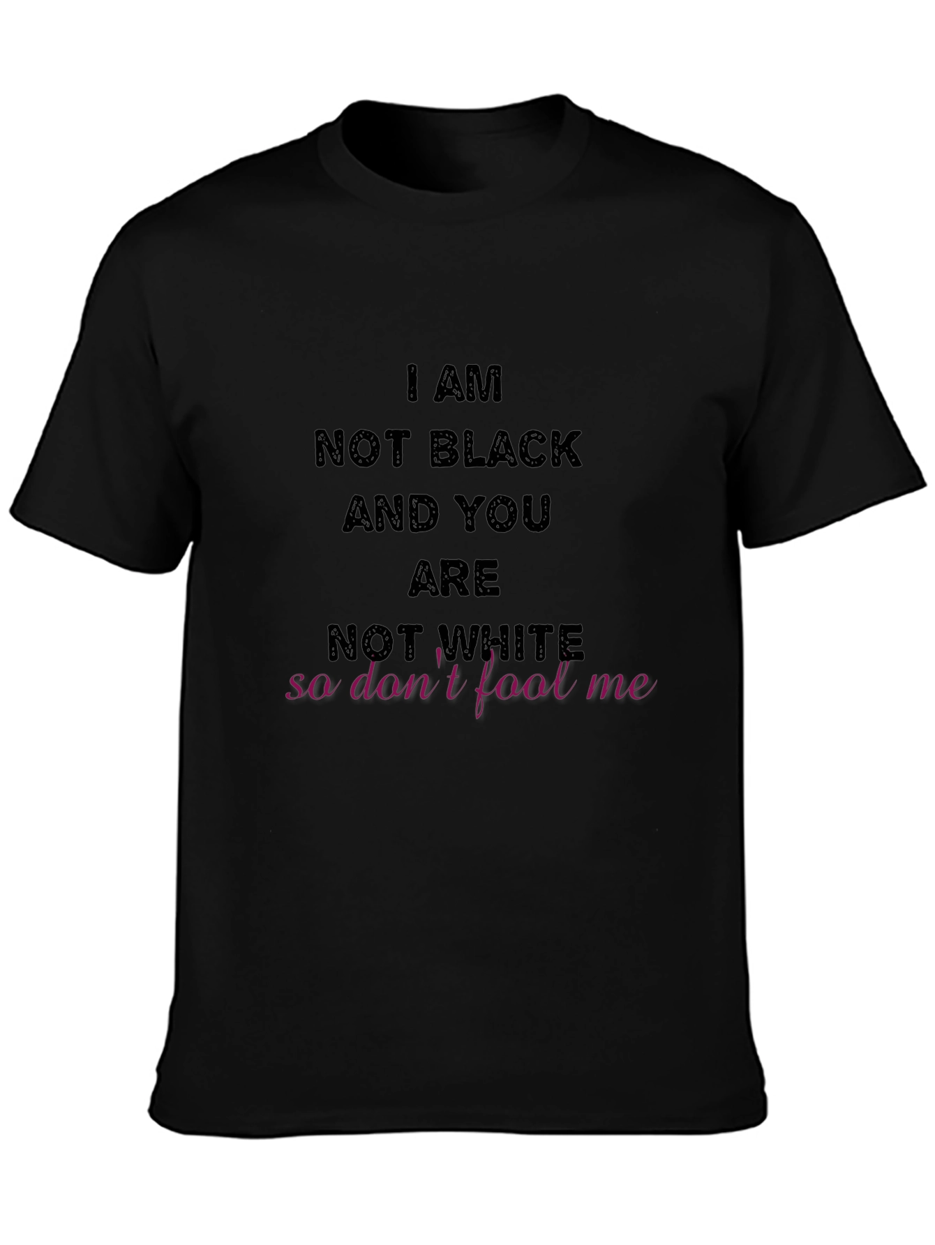 I Am Not Black T-Shirt Graphic Tee