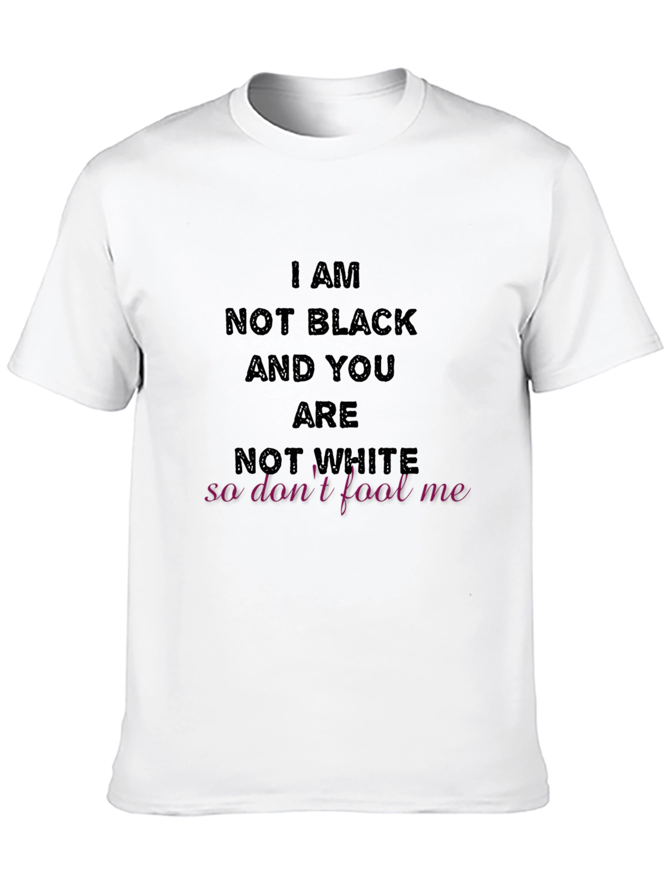 I Am Not Black T-Shirt Graphic Tee