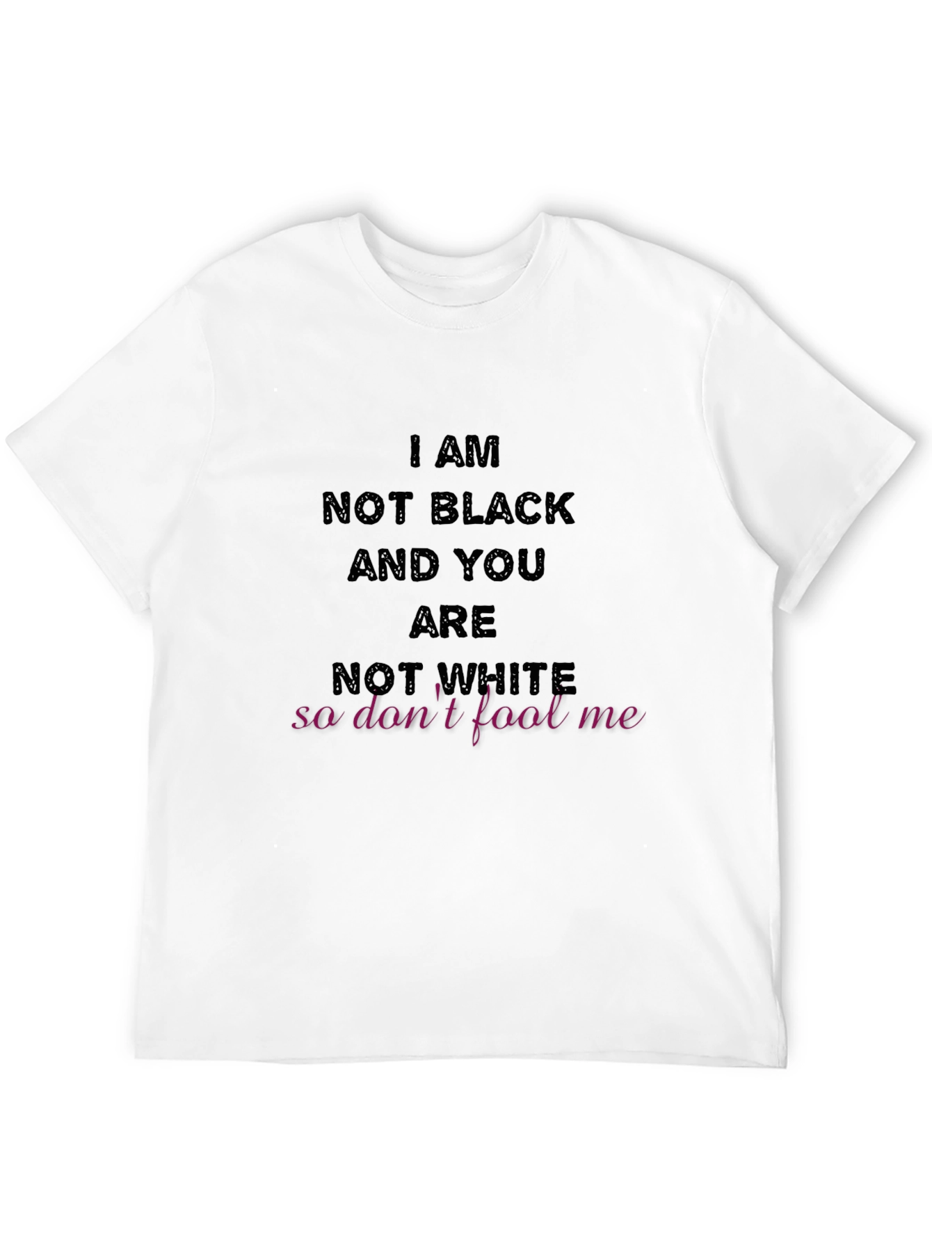 I Am Not Black T-Shirt Graphic Tee