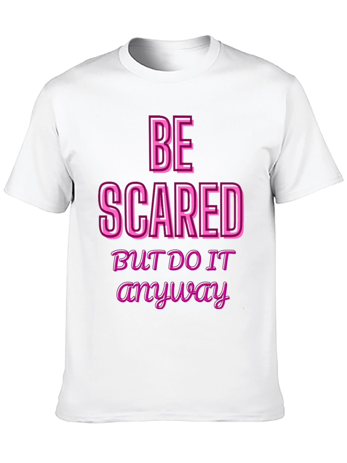 Be Scared Anyway Graphic Tee - Motivational Black T-Shirt
