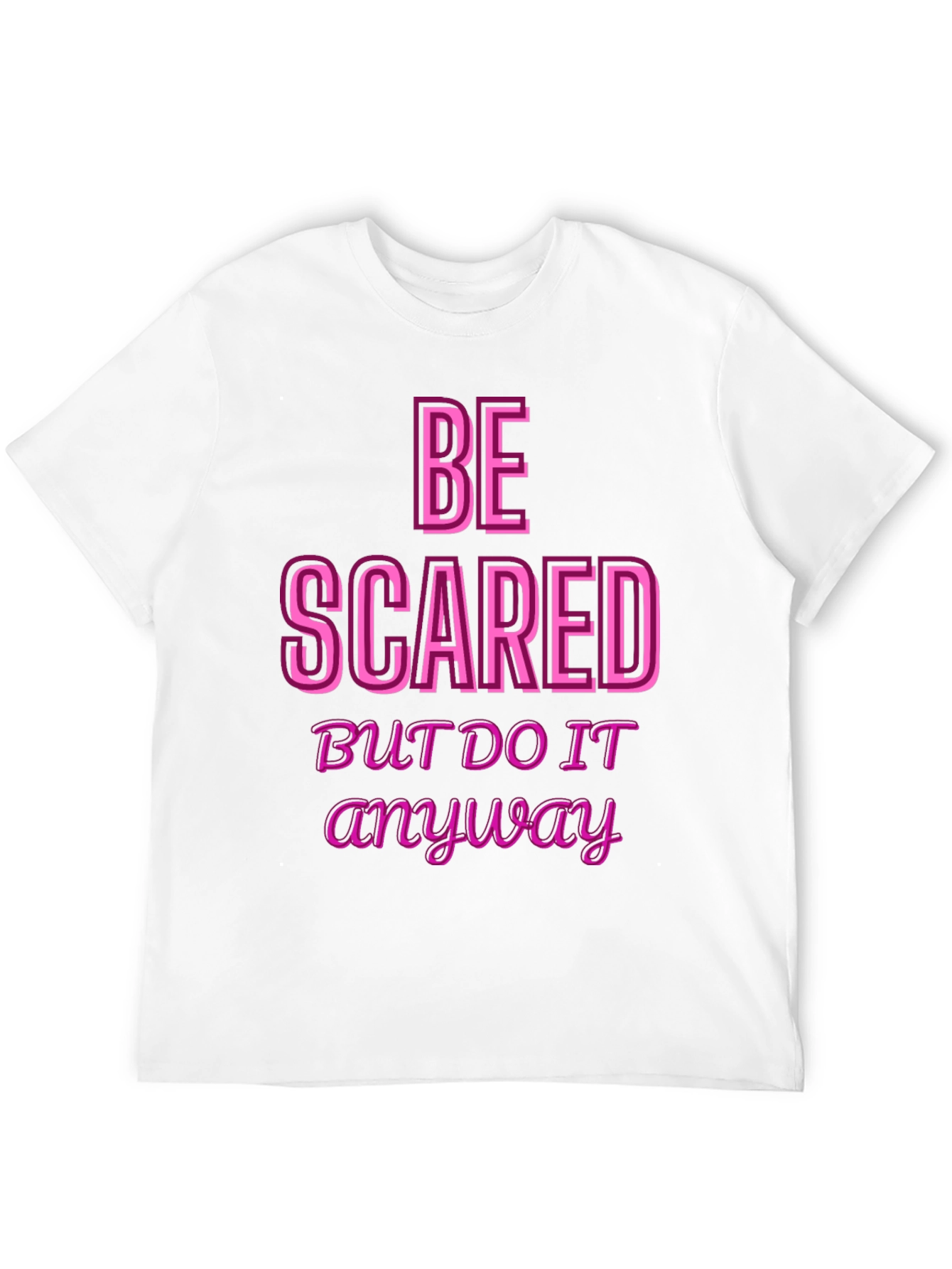 Be Scared Anyway Graphic Tee - Motivational Black T-Shirt