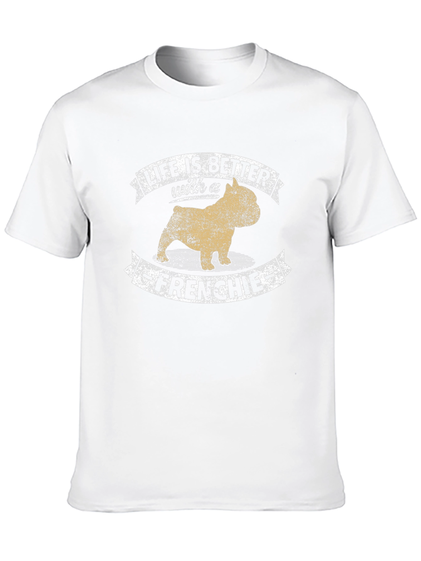 Life Is Better with a Frenchie T-Shirt