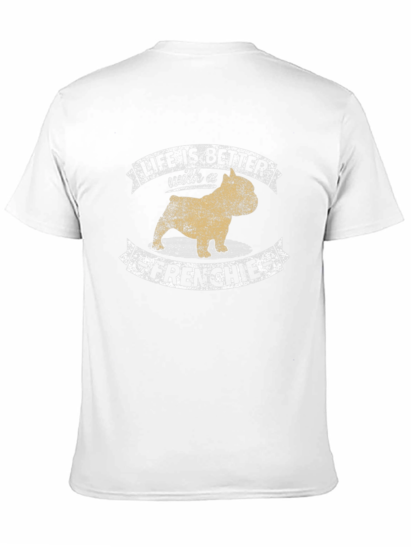 Life Is Better with a Frenchie T-Shirt