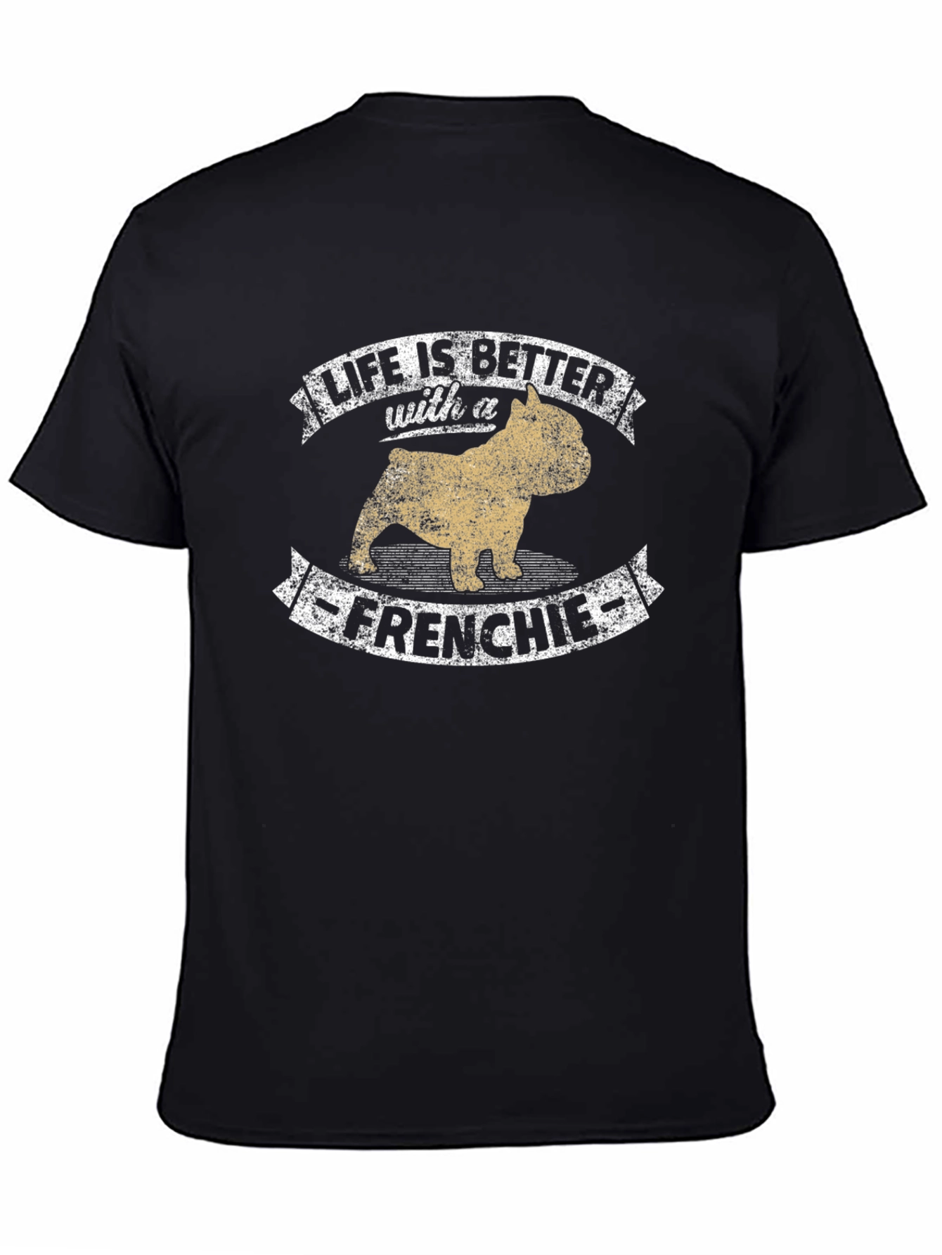 Life Is Better with a Frenchie T-Shirt