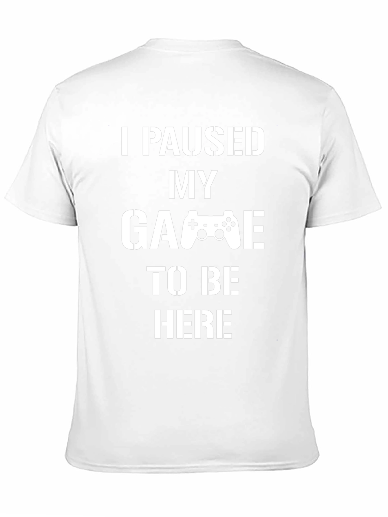I Paused My Game T-Shirt - Gamer Gift