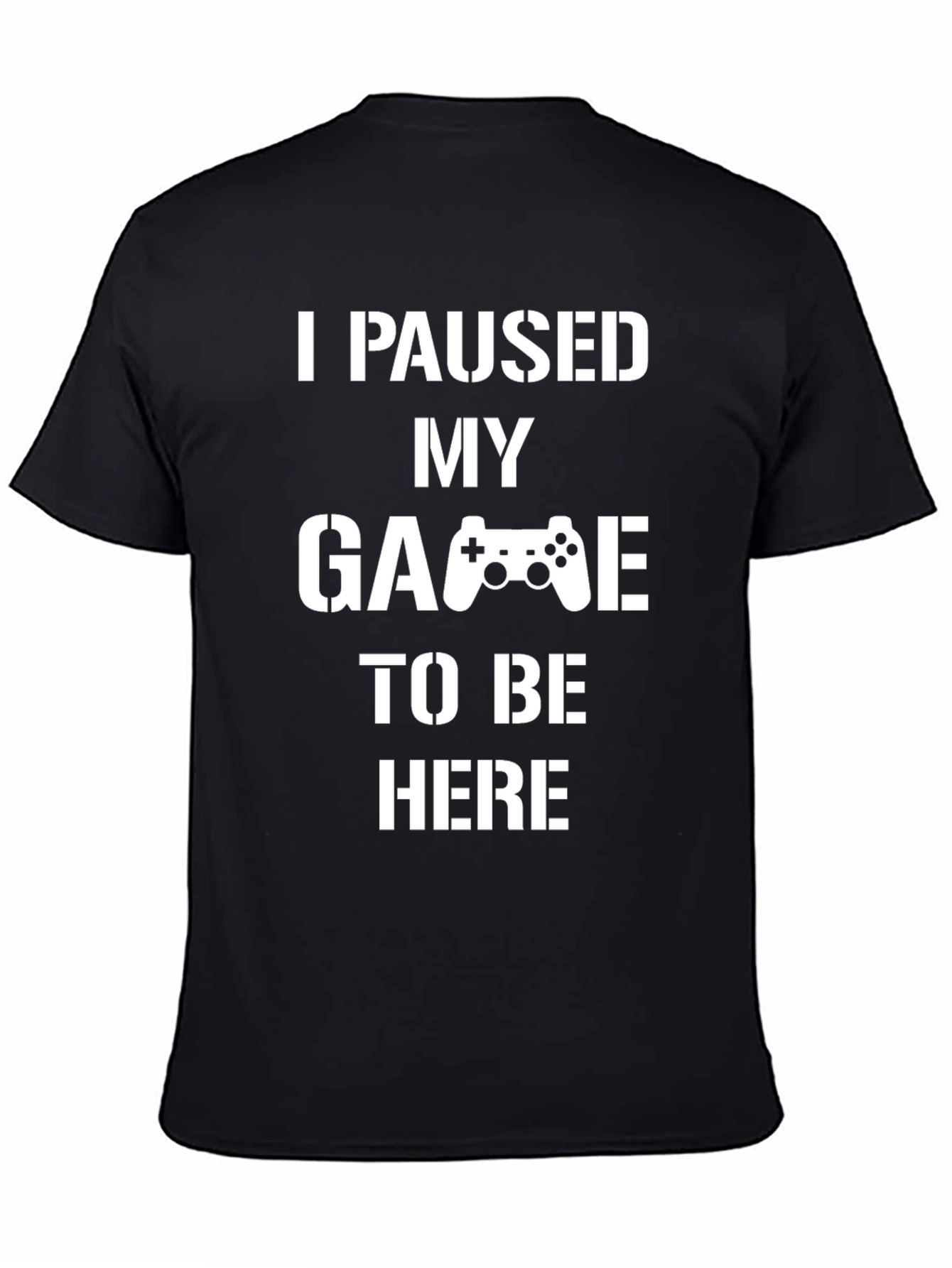 I Paused My Game T-Shirt - Gamer Gift