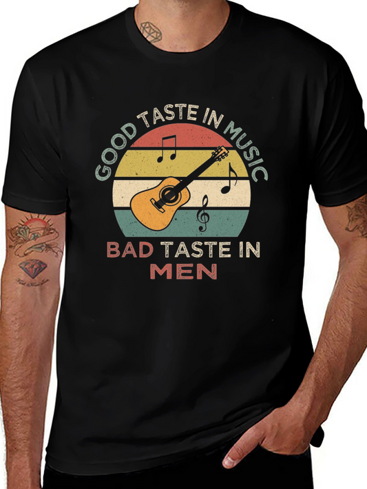 Funny Music Lover T-Shirt - Good Taste in Music Bad Taste in Men