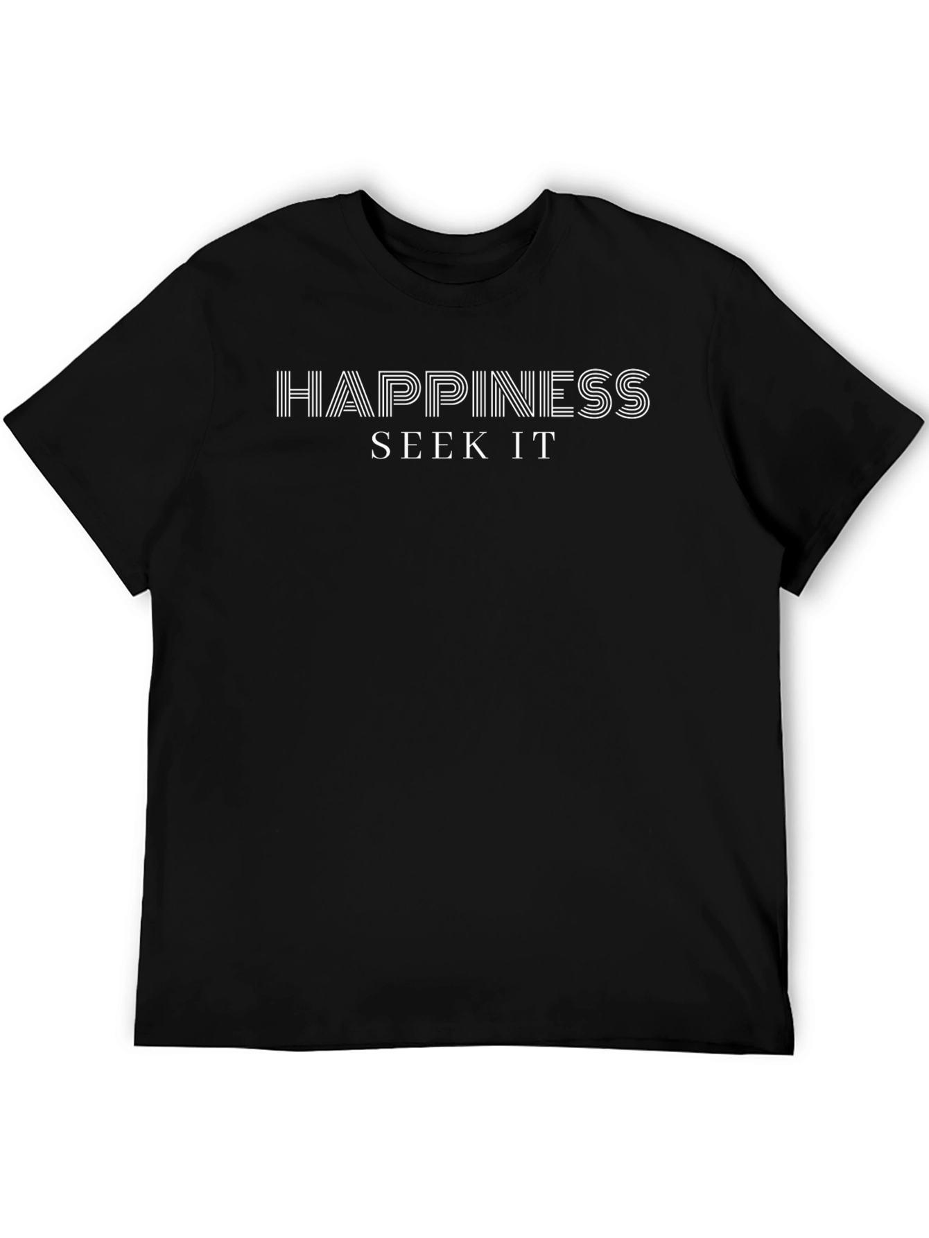 Happiness Seek It T-Shirt - Motivational Tee
