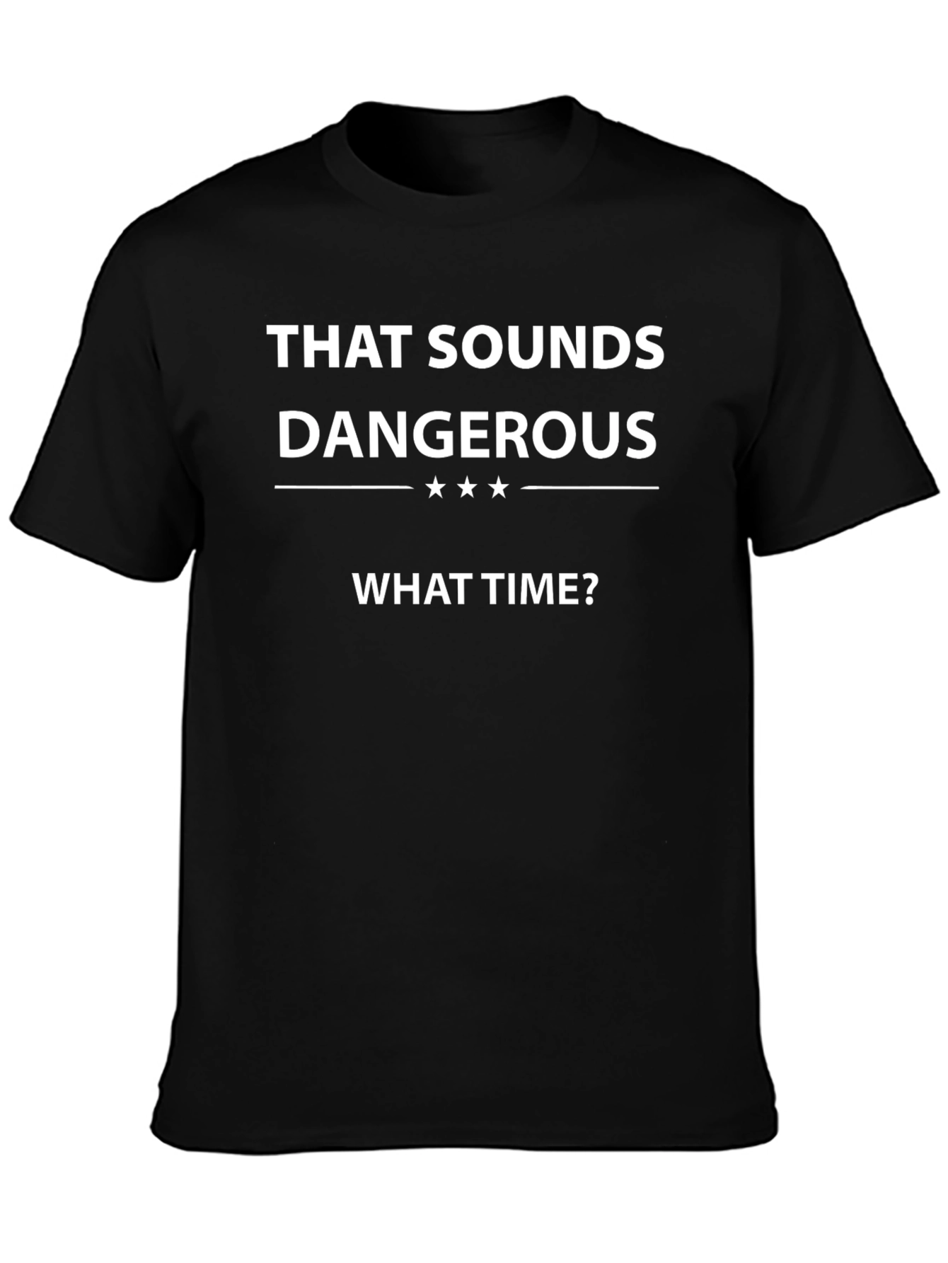 Dangerous Fun T-Shirt - What Time?