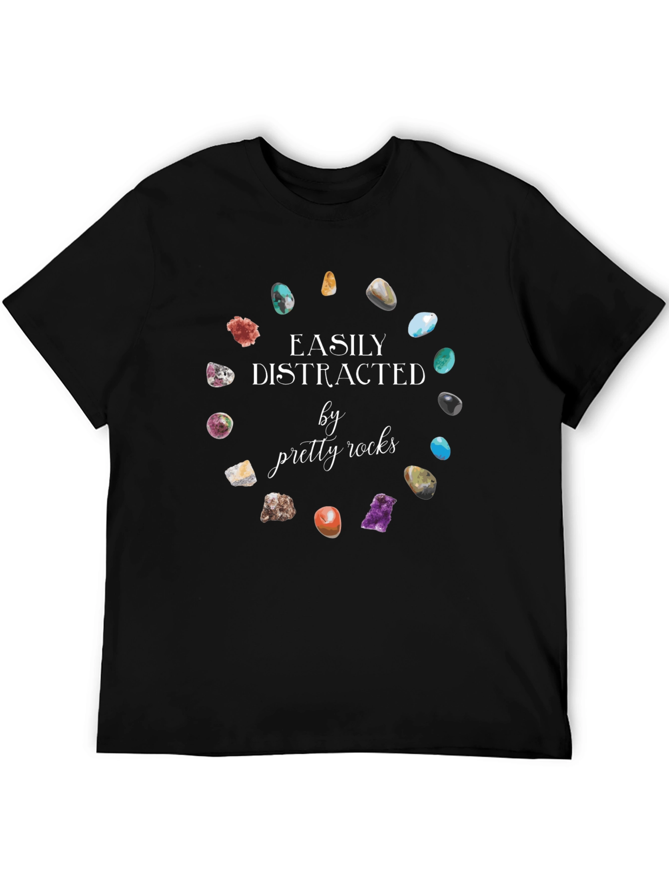 Easily Distracted by Pretty Rocks T-Shirt