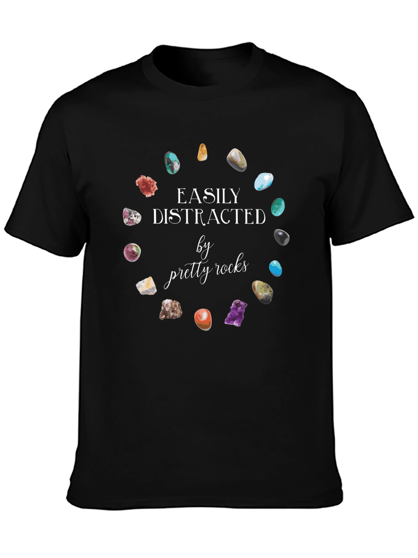 Easily Distracted by Pretty Rocks T-Shirt