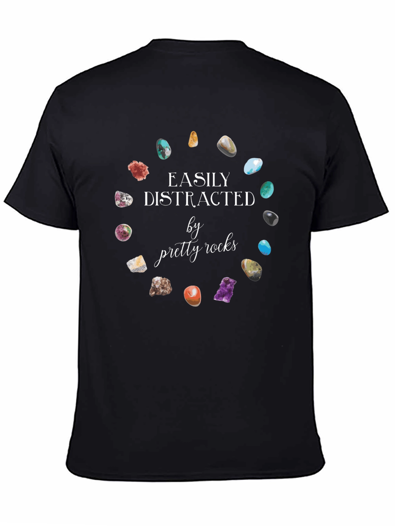 Easily Distracted by Pretty Rocks T-Shirt