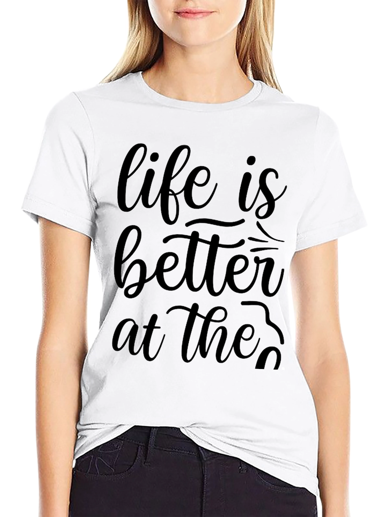 Life is Better At The... Graphic Tee