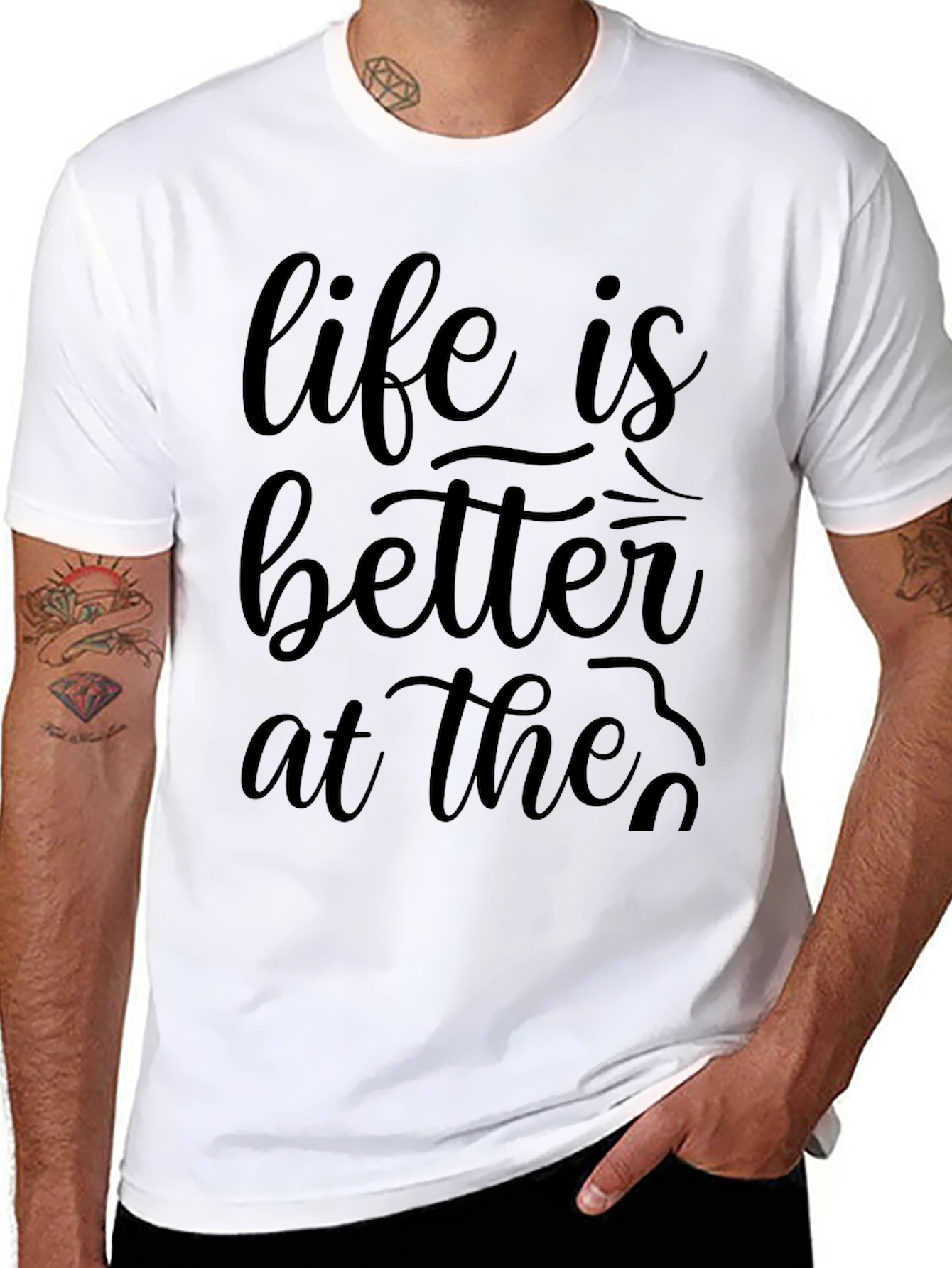 Life is Better At The... Graphic Tee