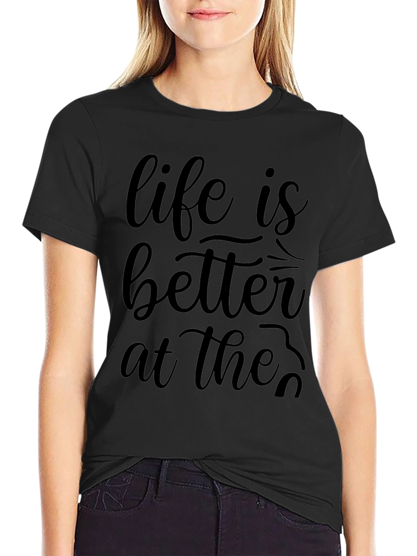 Life is Better At The... Graphic Tee