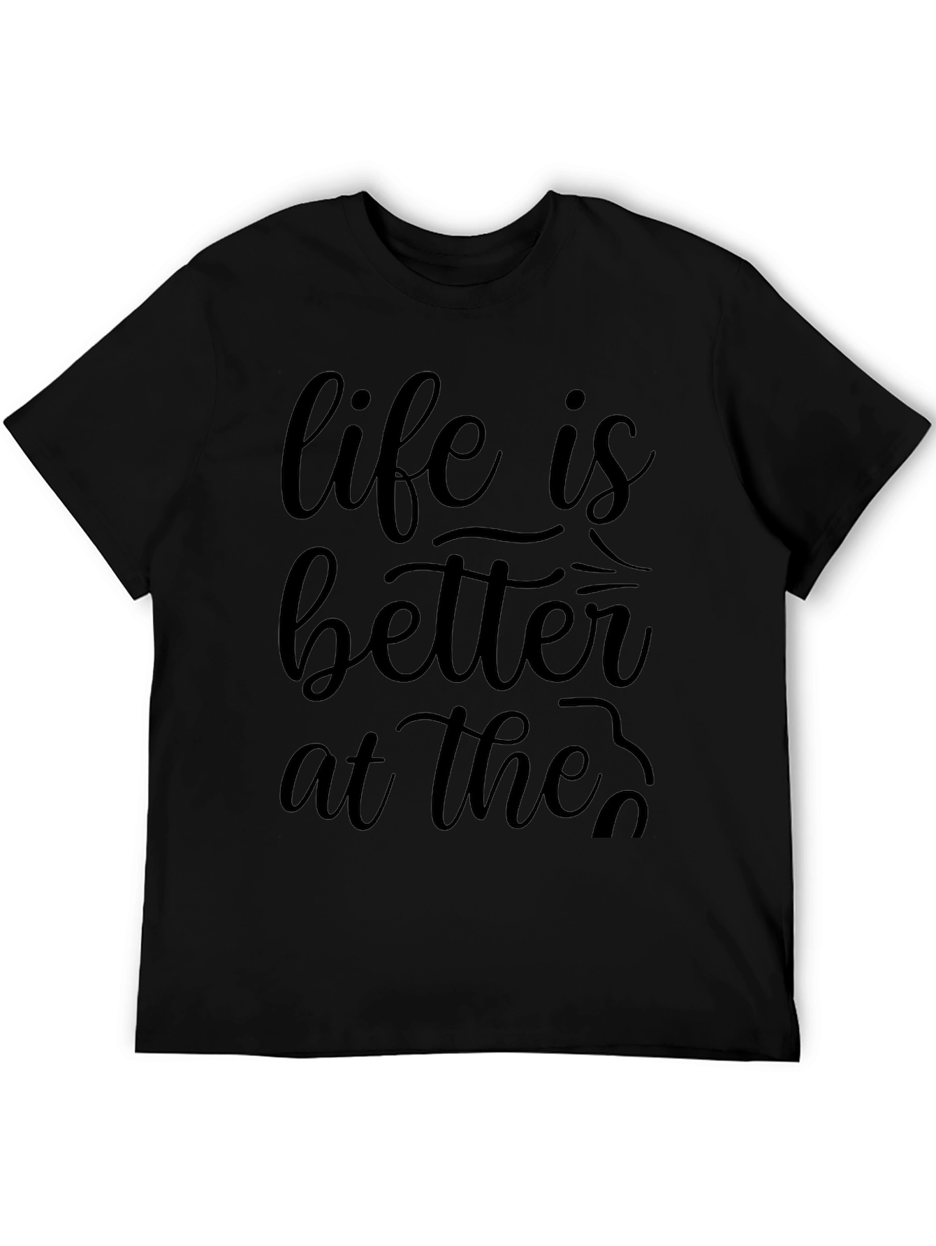 Life is Better At The... Graphic Tee