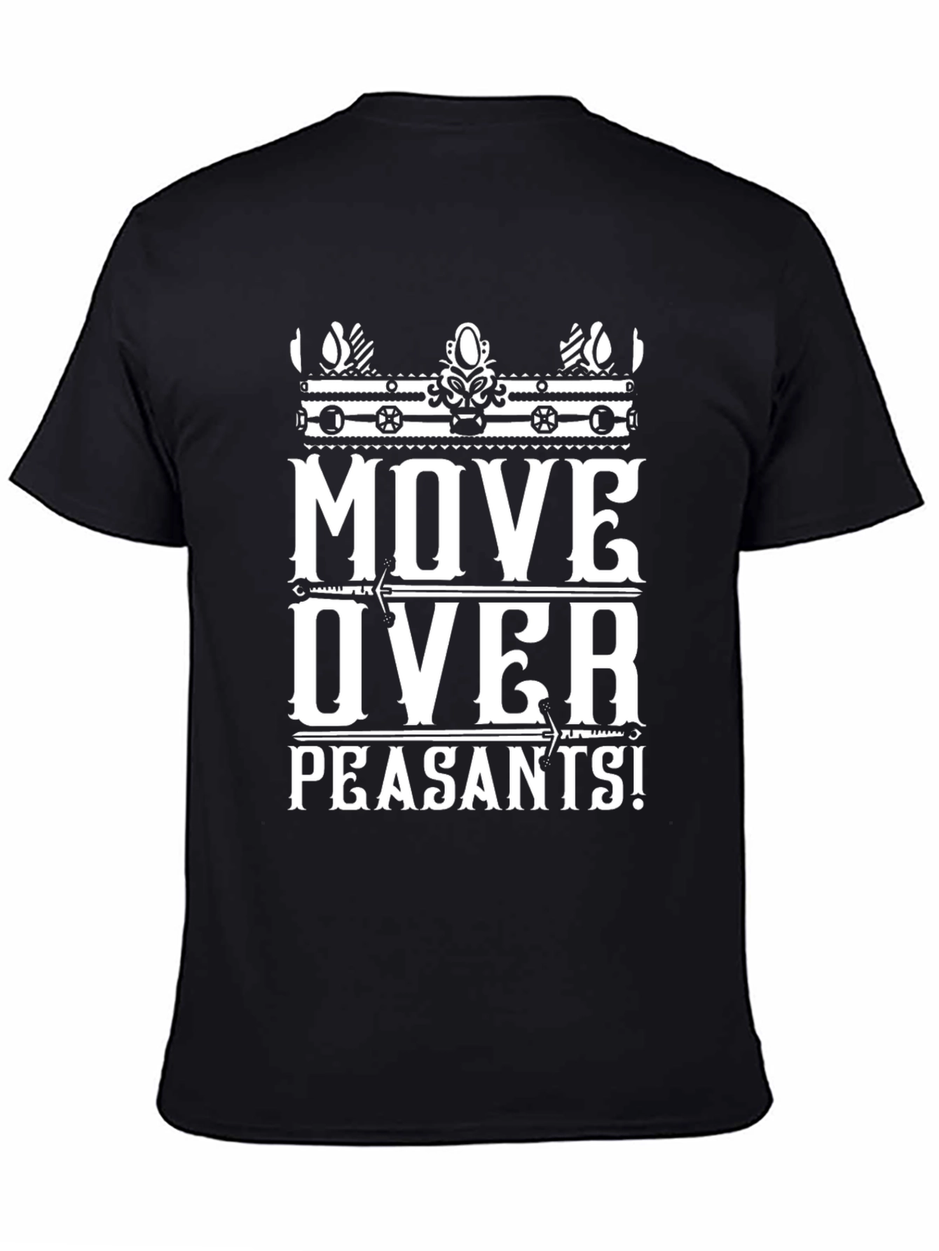 Move Over Peasants T-Shirt | Funny Graphic Tee