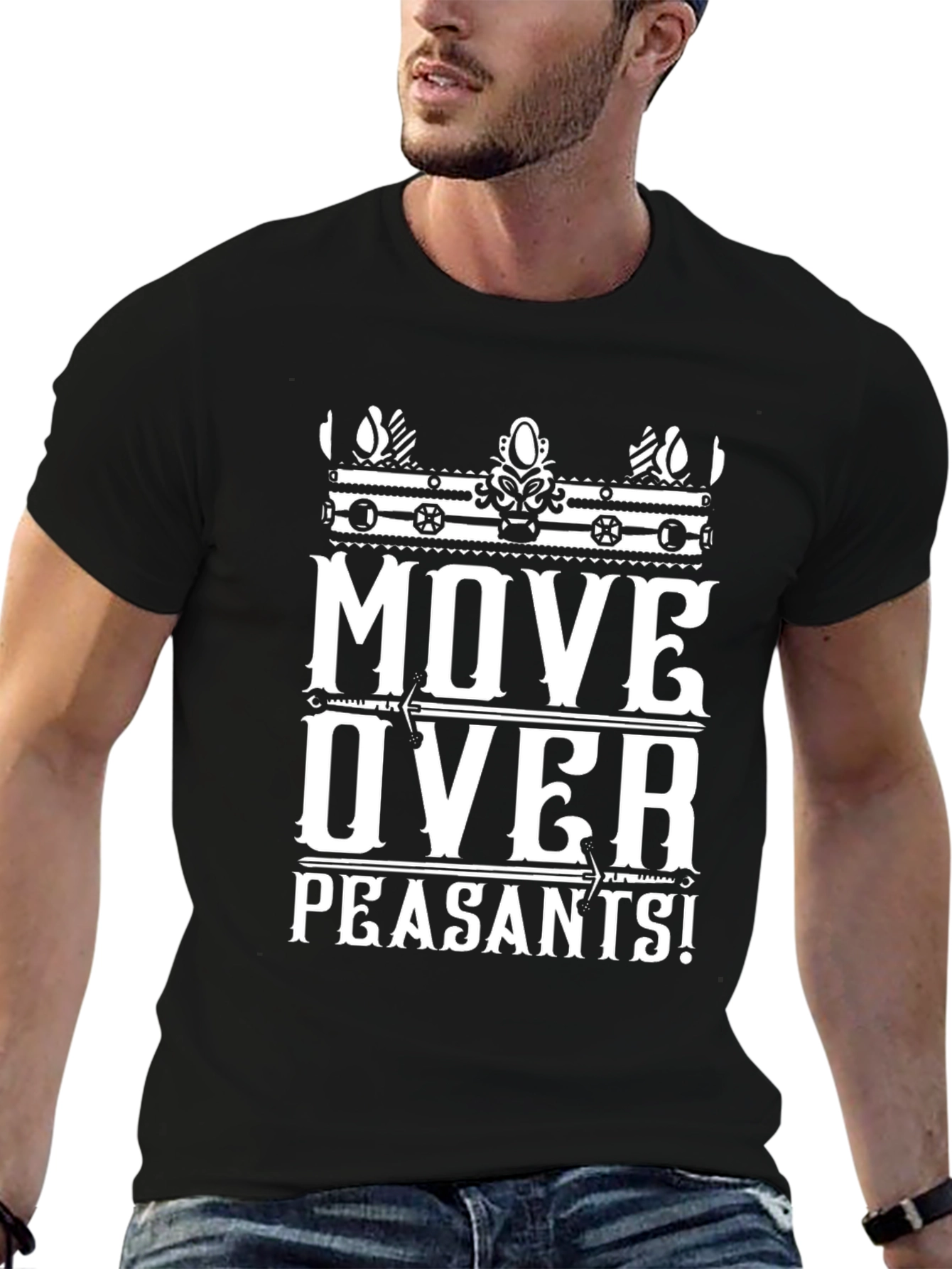Move Over Peasants T-Shirt | Funny Graphic Tee