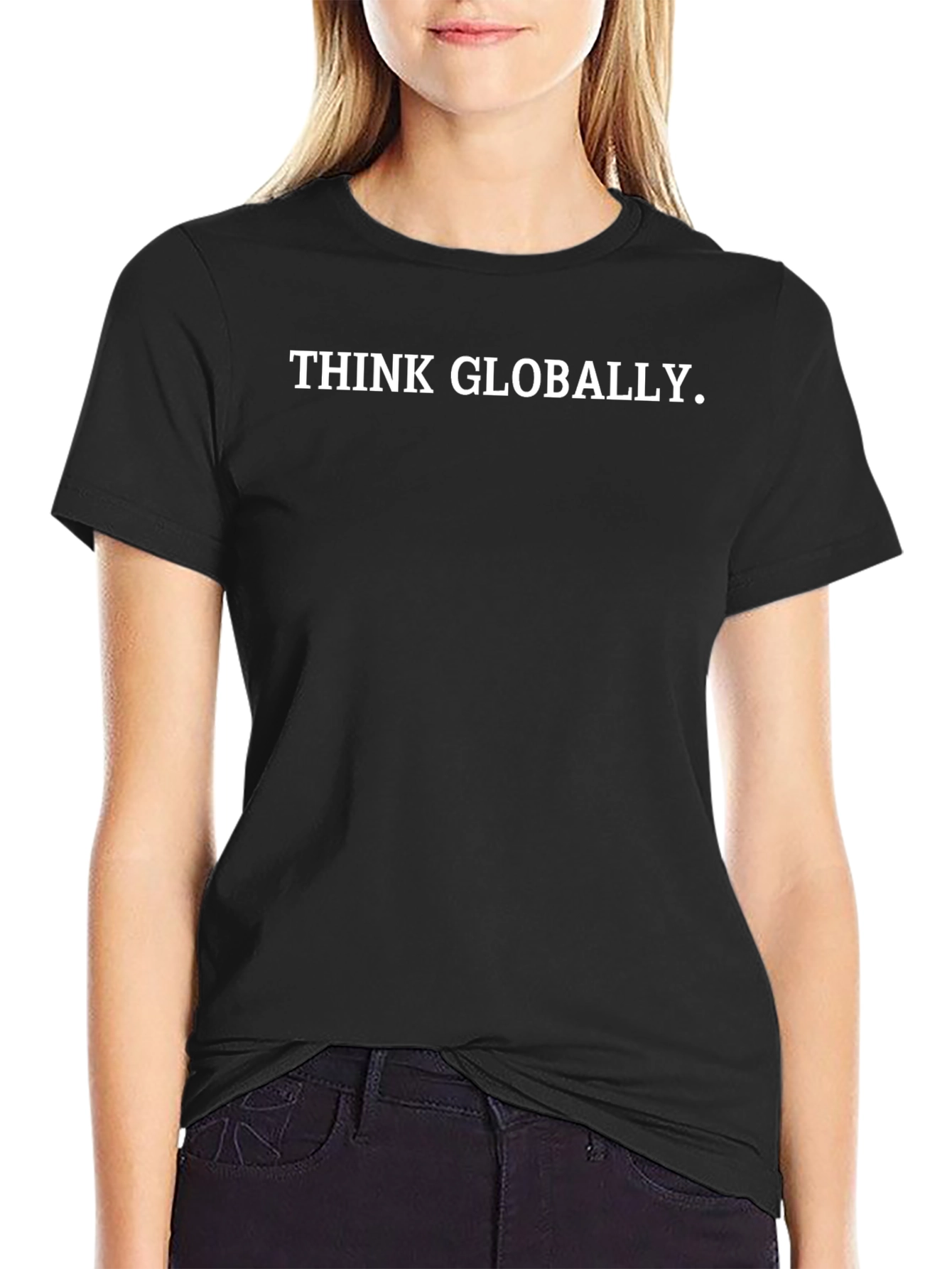 Think Globally Black T-Shirt - Slogan Tee