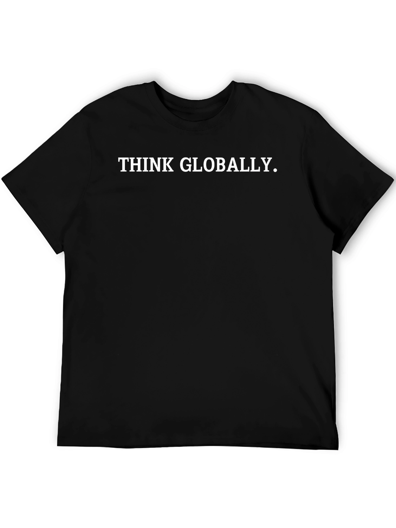 Think Globally Black T-Shirt - Slogan Tee