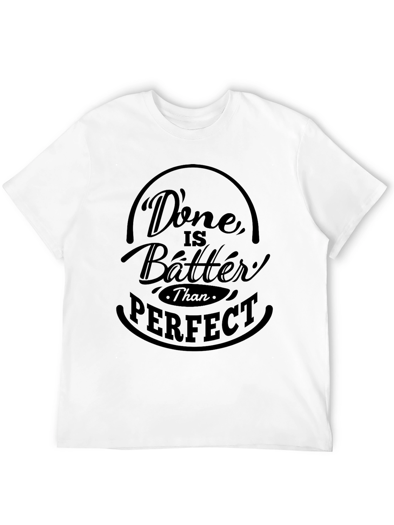Done is Better Than Perfect Graphic T-Shirt