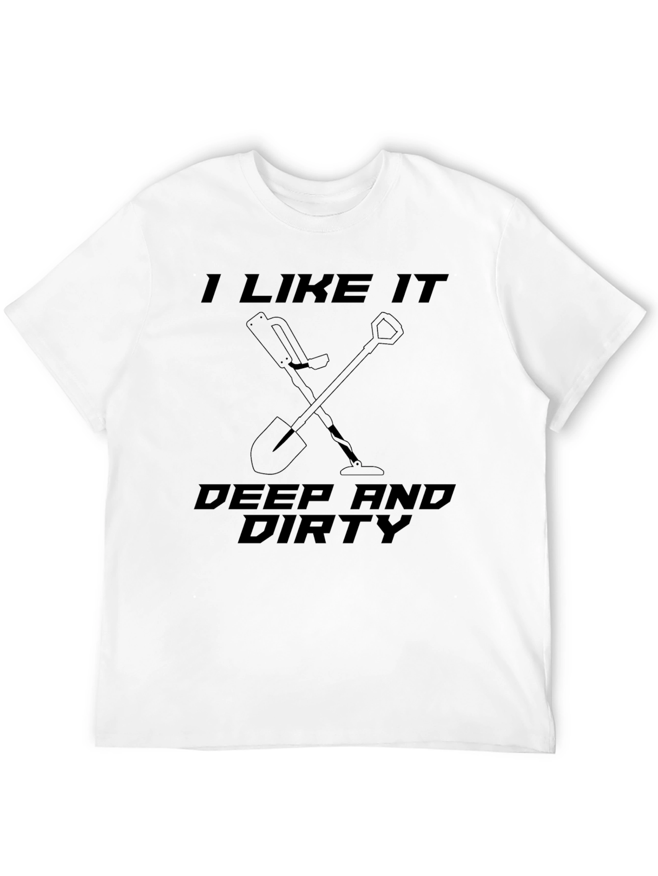 I Like It Deep and Dirty T-Shirt