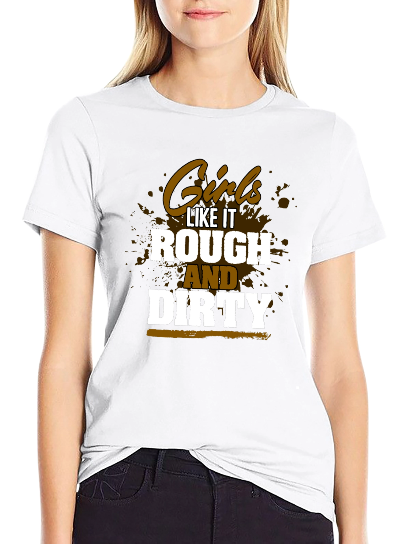 Girls Like It Rough and Dirty T-Shirt
