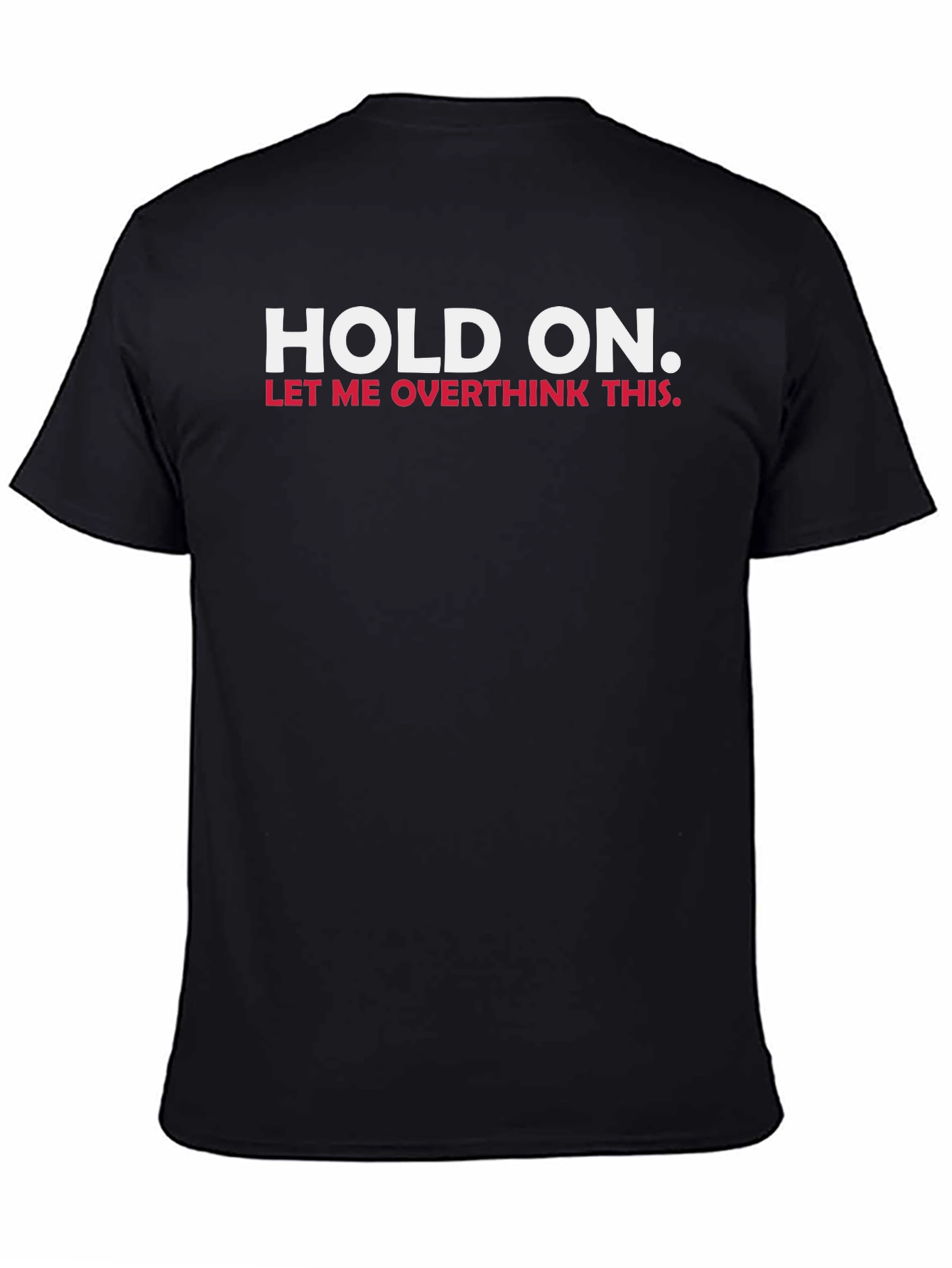 Hold On Let Me Overthink This T-Shirt