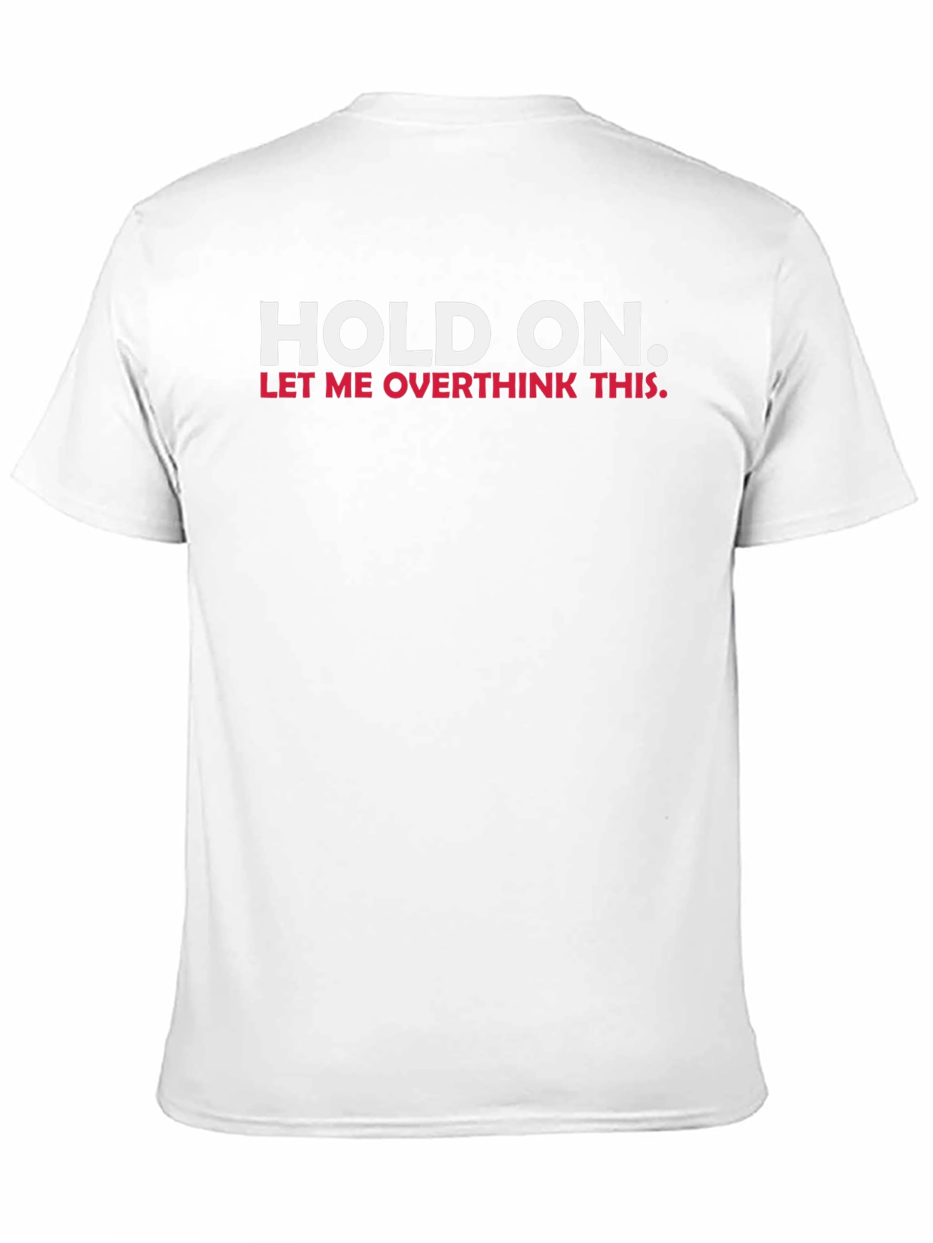Hold On Let Me Overthink This T-Shirt