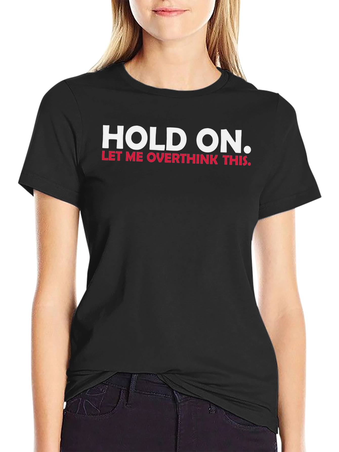 Hold On Let Me Overthink This T-Shirt