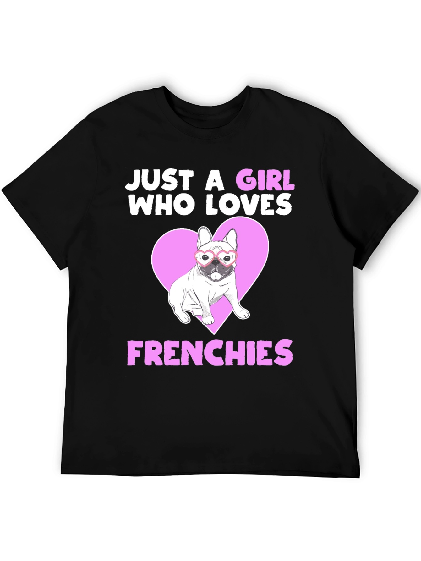 Just a Girl Who Loves Frenchies T-Shirt